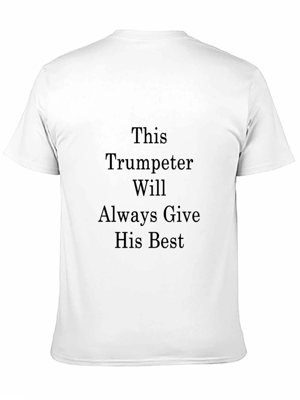 Trumpeter T-Shirt - Always Give His Best Tee