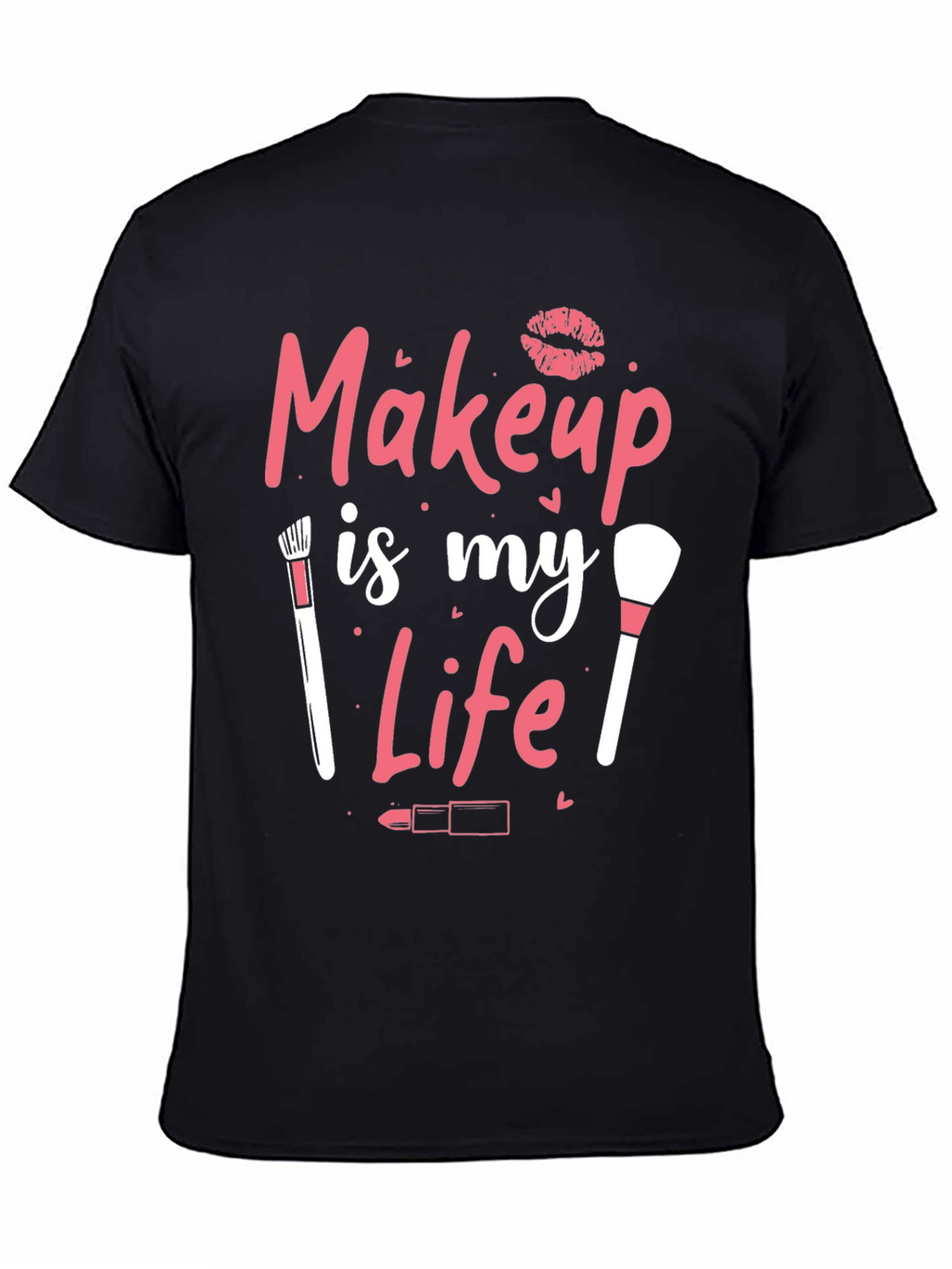 Makeup is My Life Graphic T-Shirt