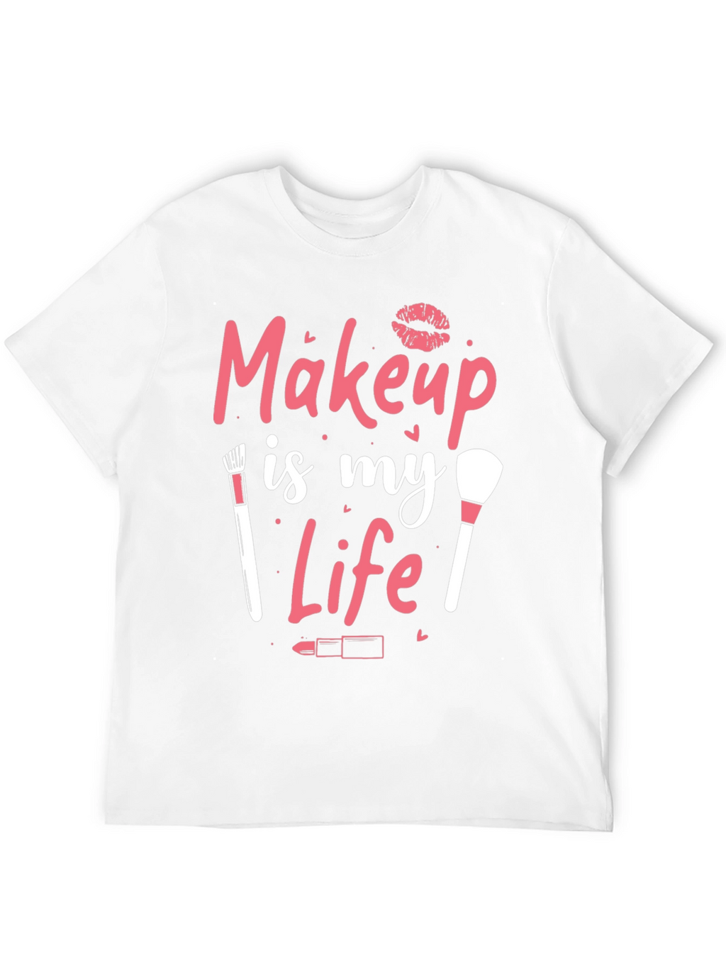 Makeup is My Life Graphic T-Shirt
