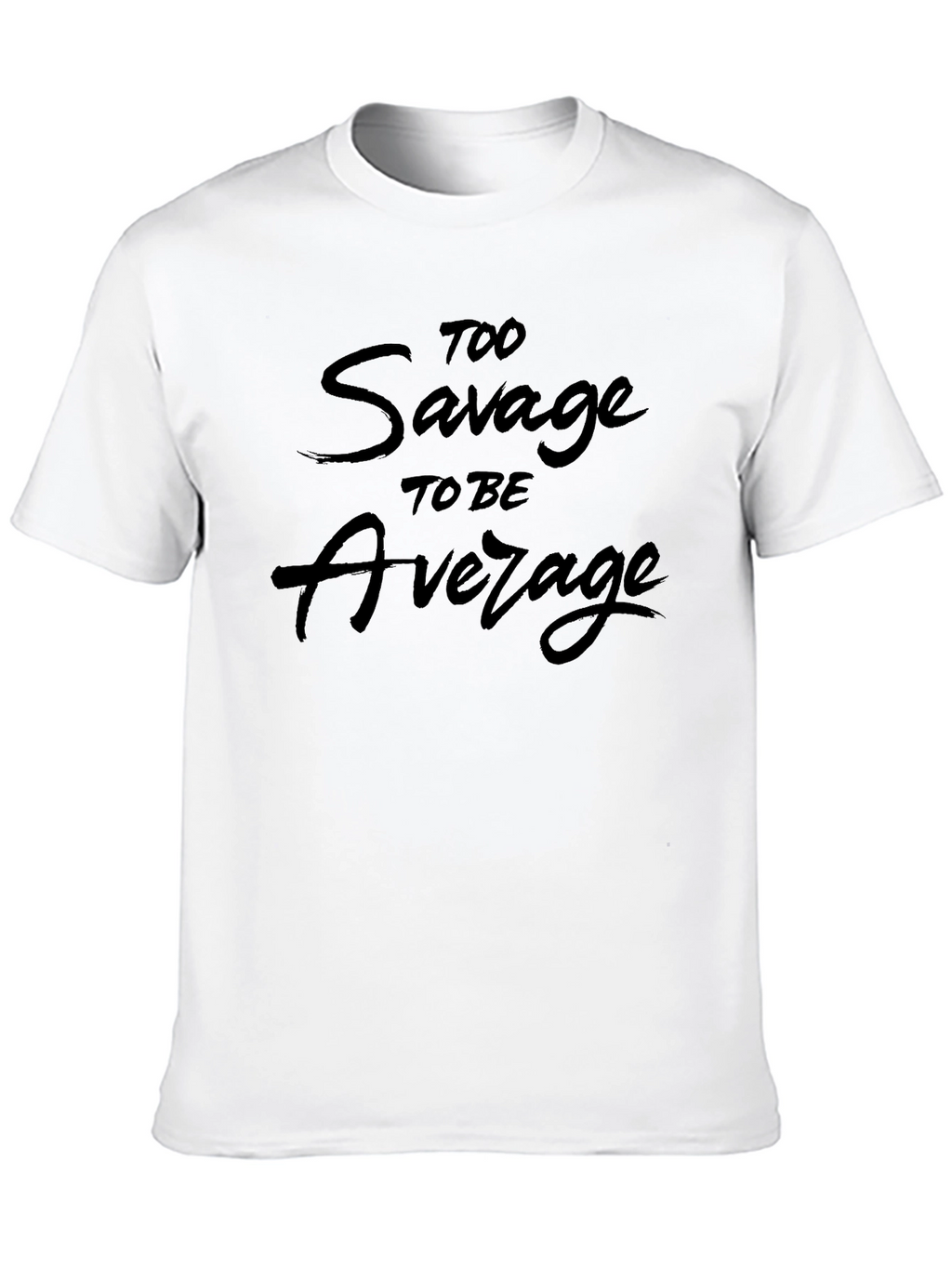 Too Savage To Be Average Graphic Tee
