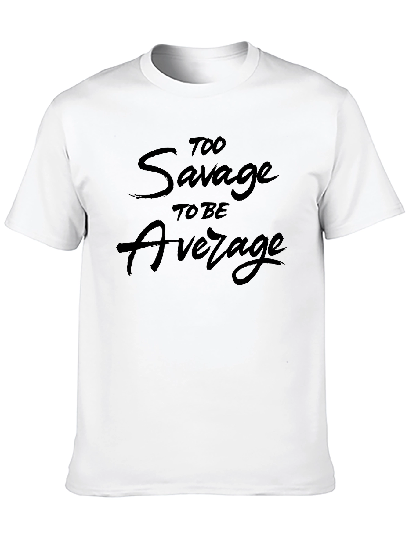 Too Savage To Be Average Graphic Tee