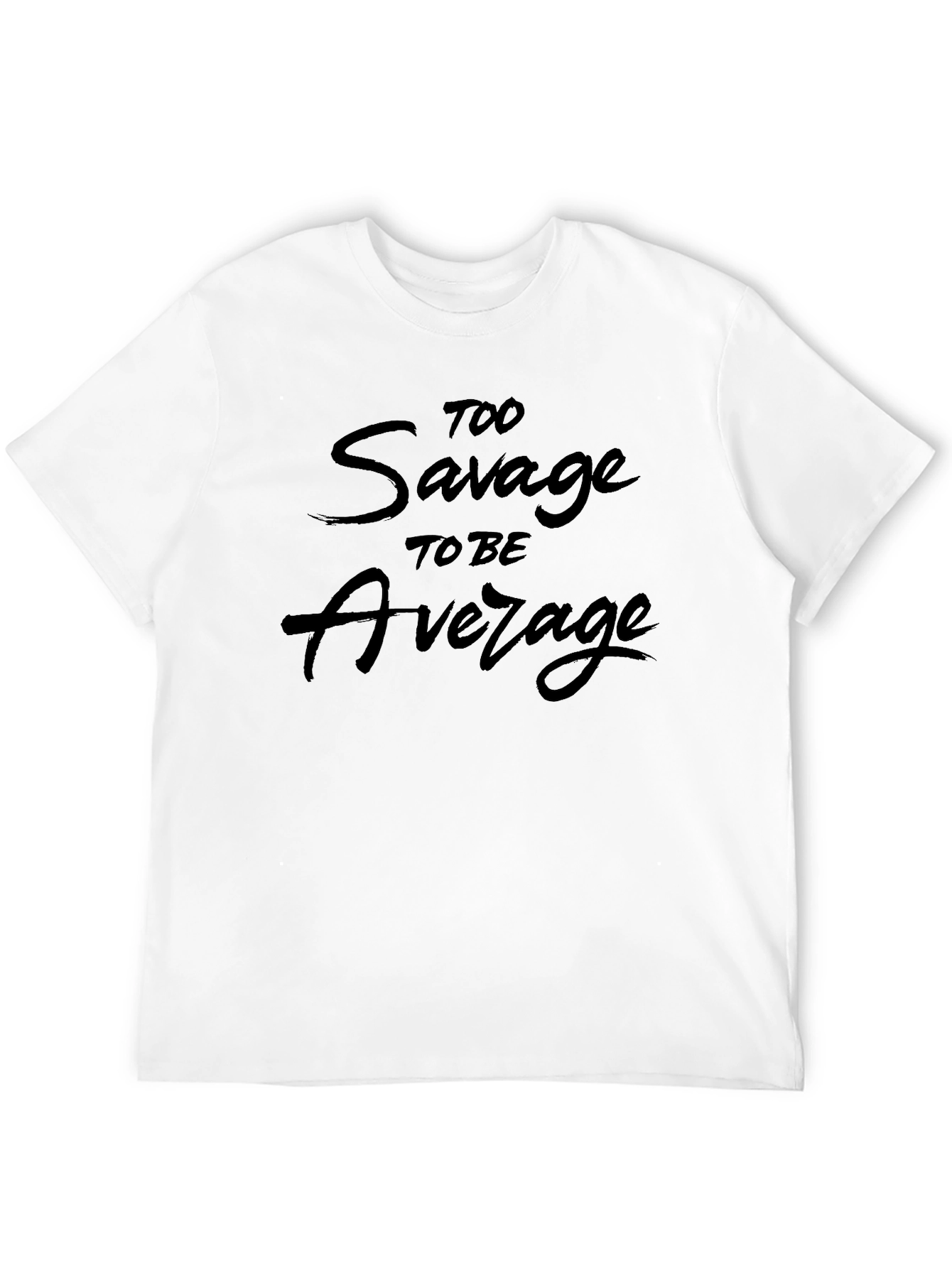 Too Savage To Be Average Graphic Tee
