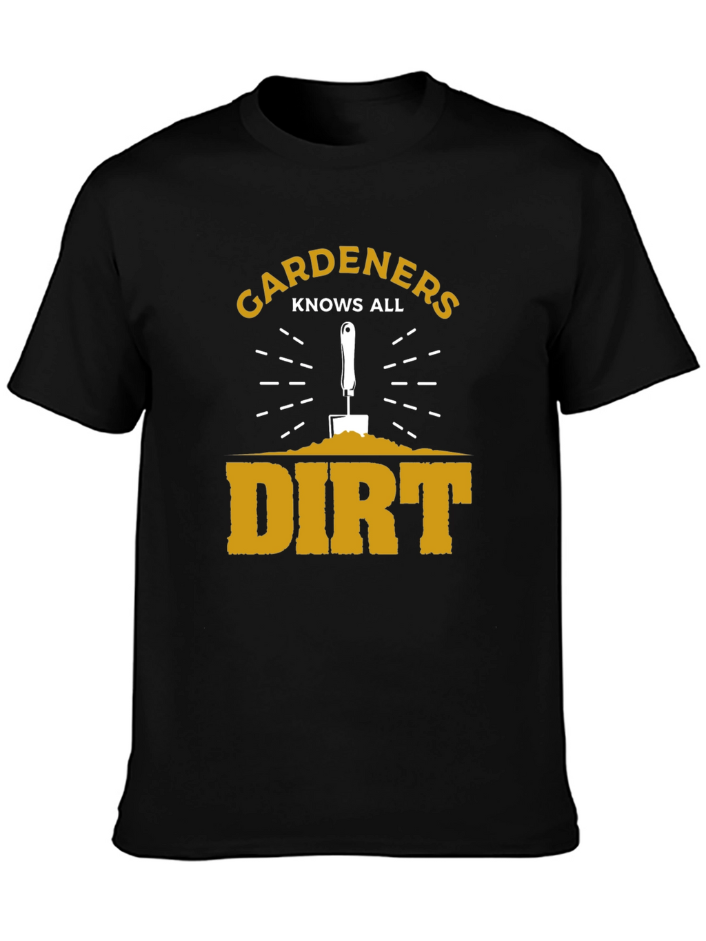 Gardeners Know All Dirt T-Shirt