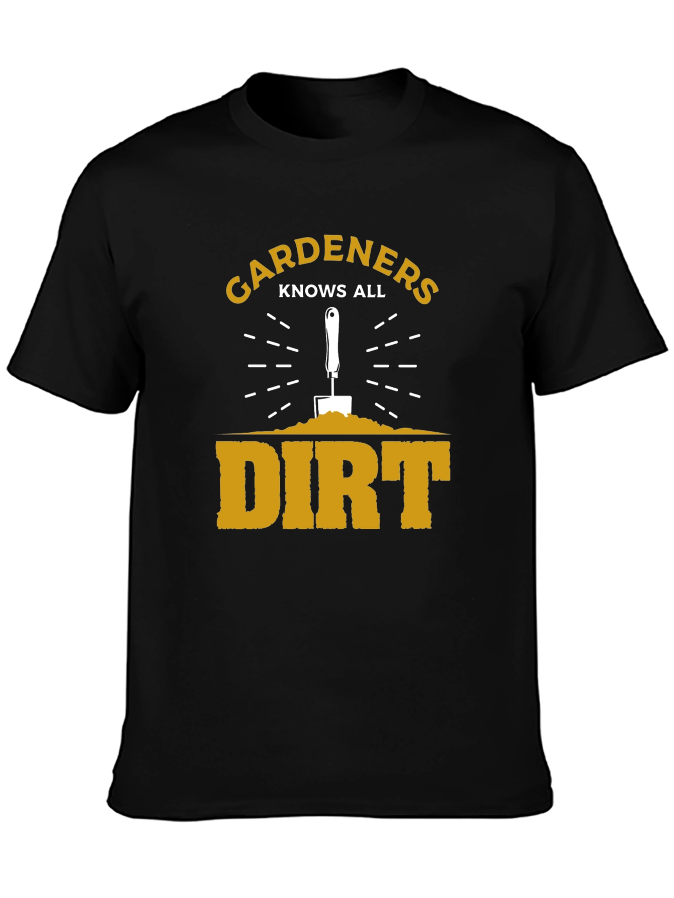Gardeners Know All Dirt T-Shirt