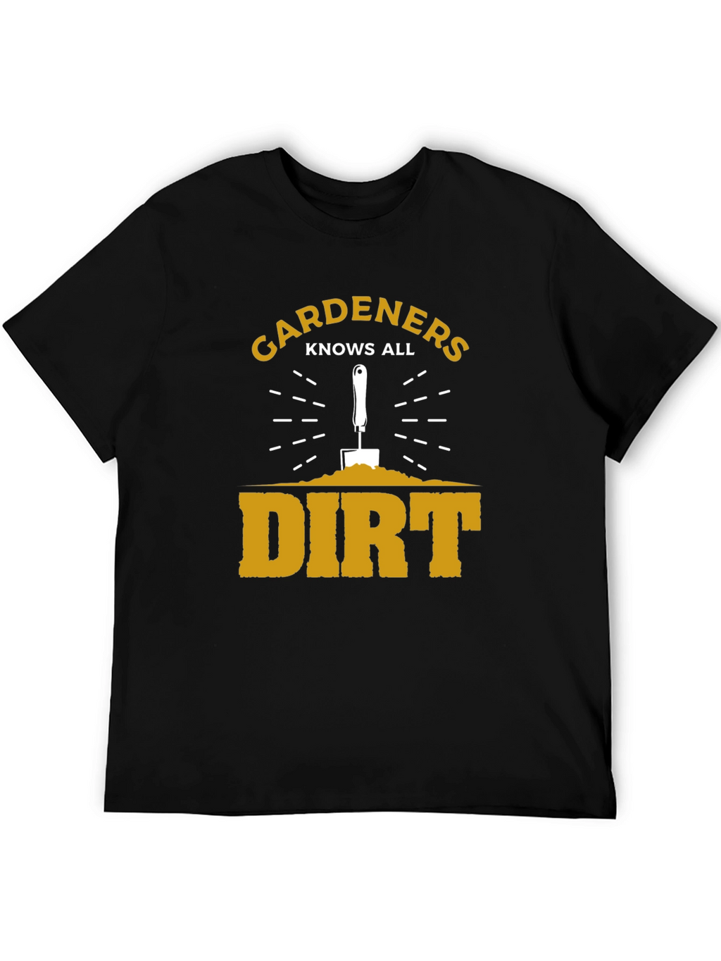 Gardeners Know All Dirt T-Shirt