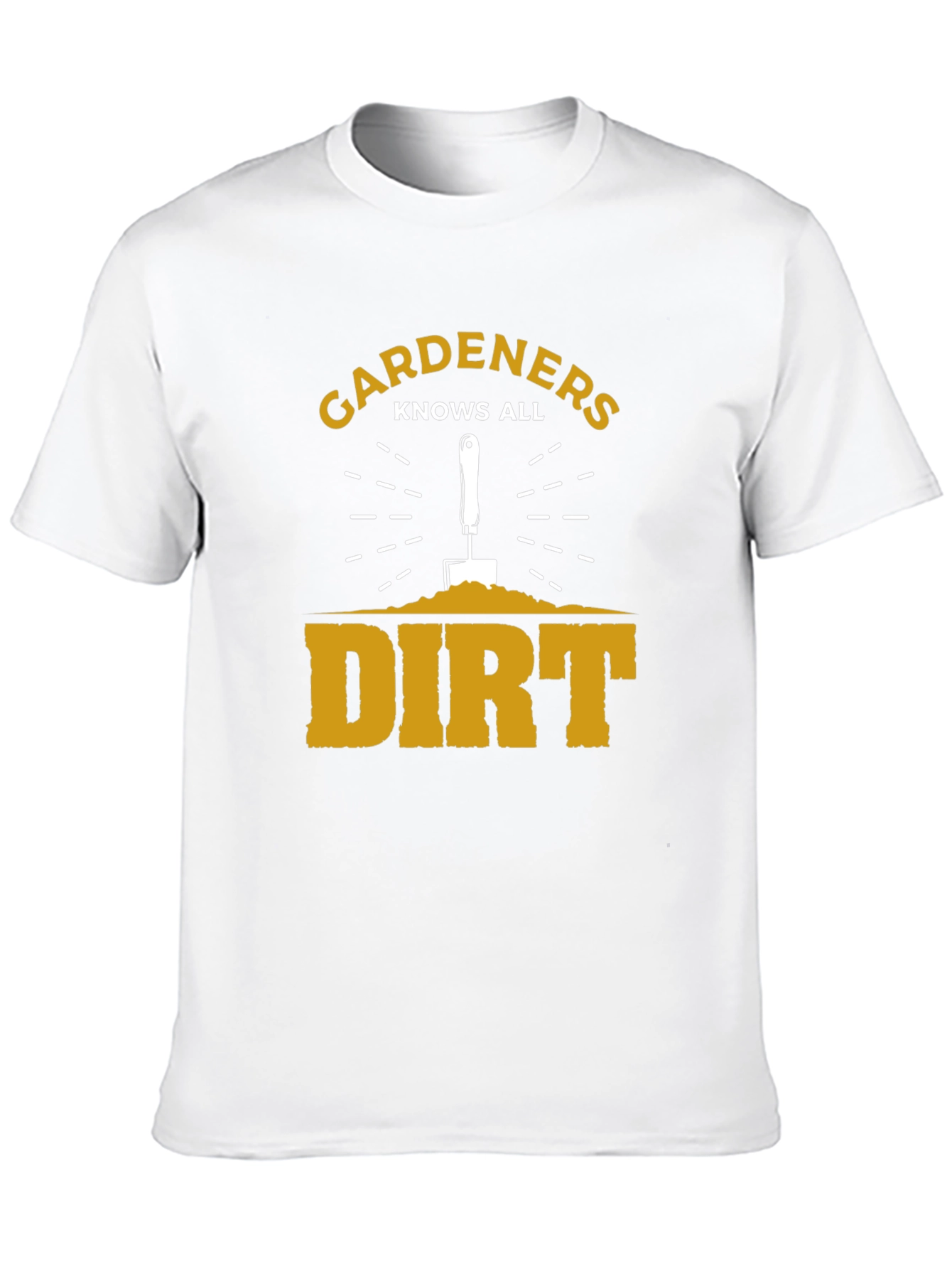 Gardeners Know All Dirt T-Shirt