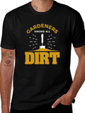 Gardeners Know All Dirt T-Shirt