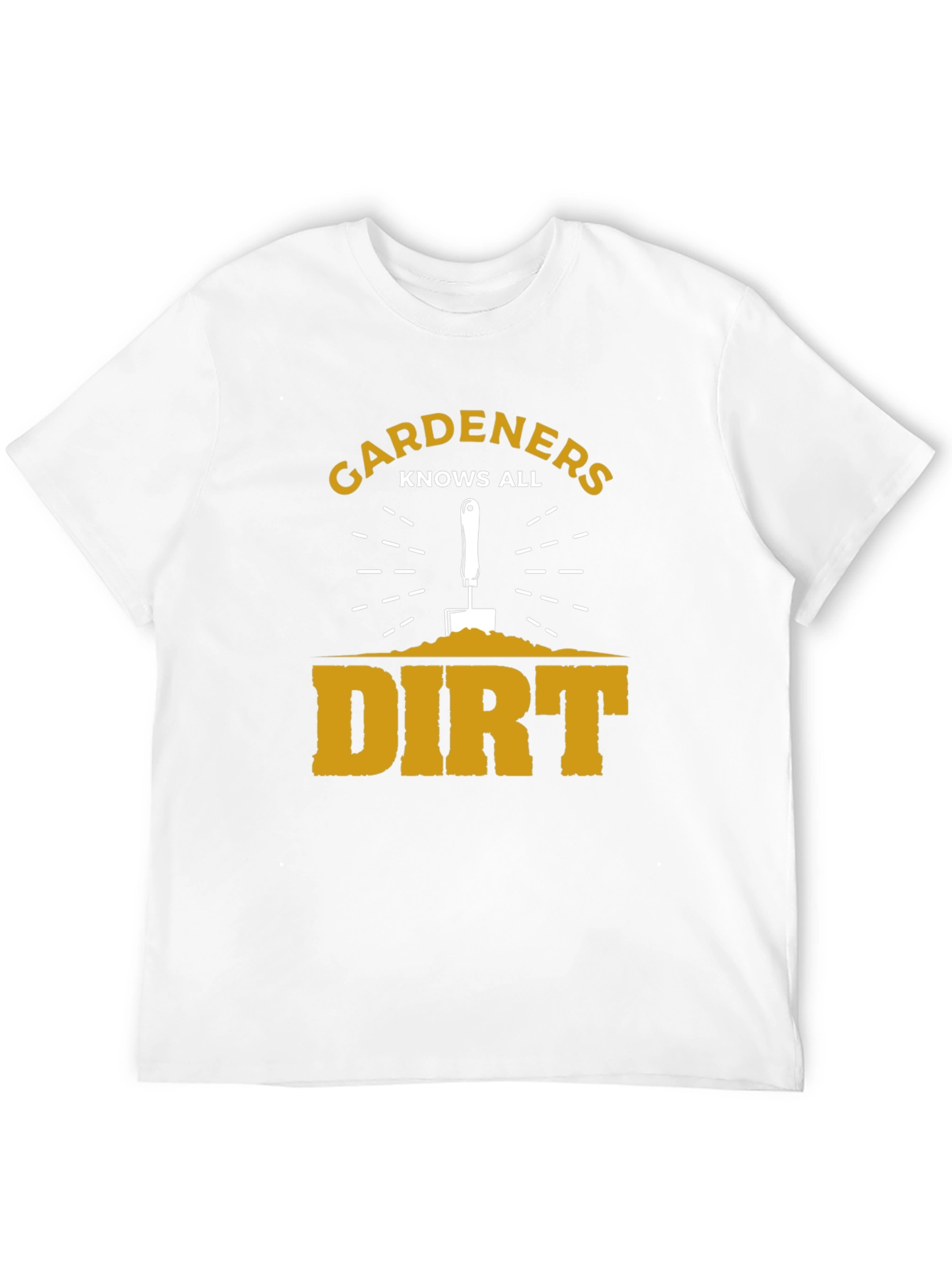 Gardeners Know All Dirt T-Shirt