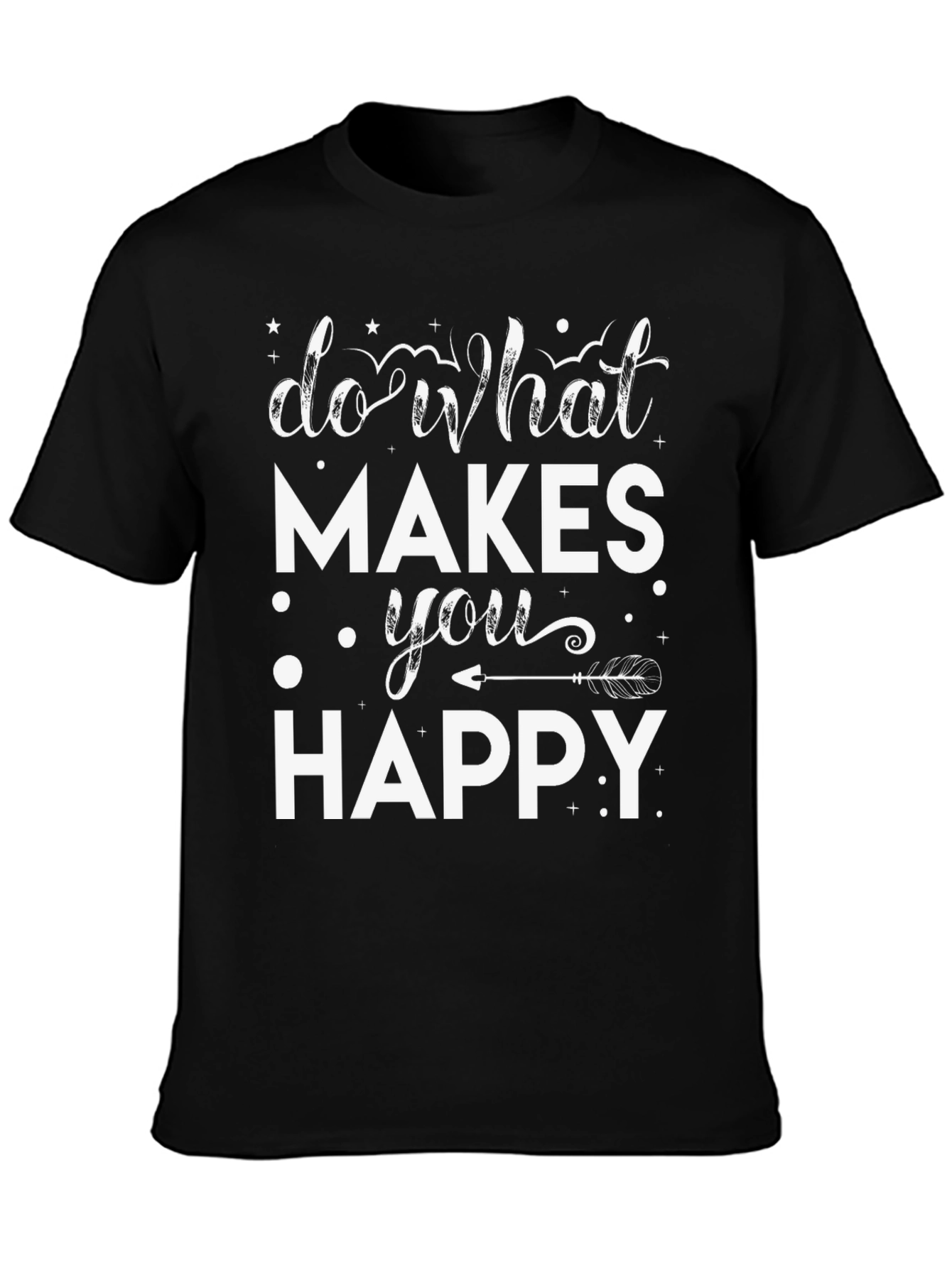 Inspirational Do What Makes You Happy Graphic Tee
