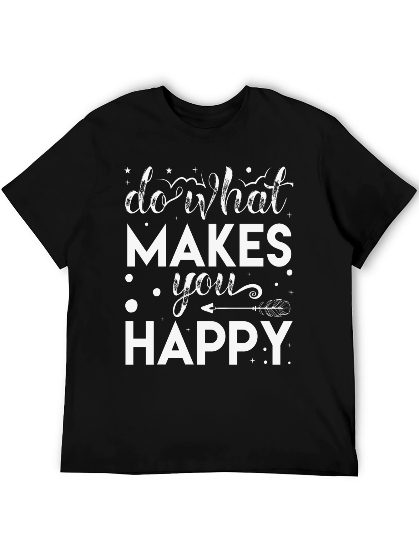 Inspirational Do What Makes You Happy Graphic Tee