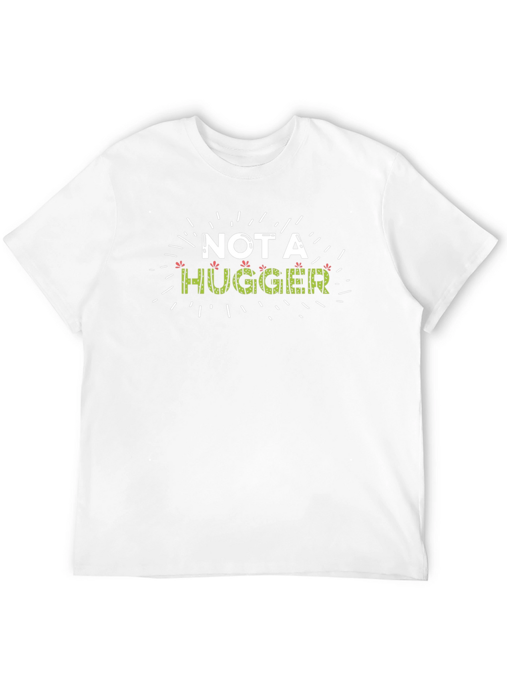 Not A Hugger Graphic T-Shirt
