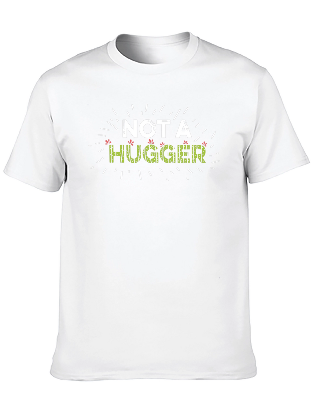 Not A Hugger Graphic T-Shirt