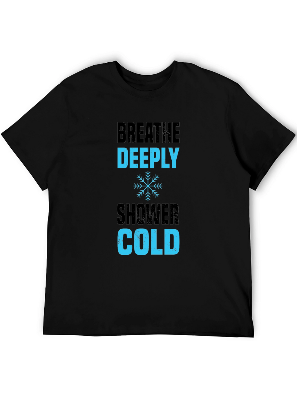 Breathe Deeply Cold Shower T-Shirt - Black