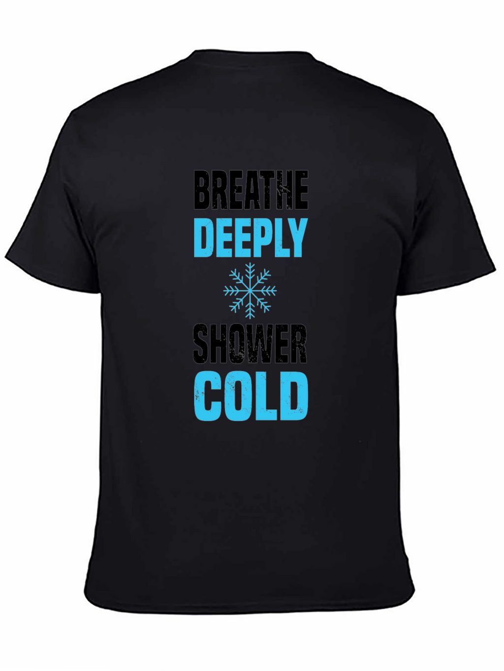 Breathe Deeply Cold Shower T-Shirt - Black