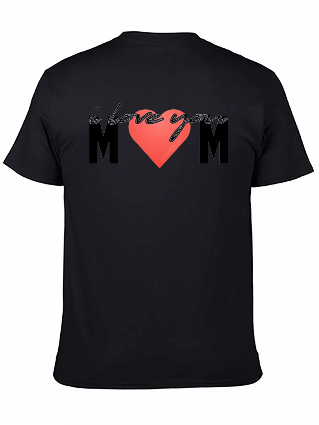I Love You Mom T-Shirt