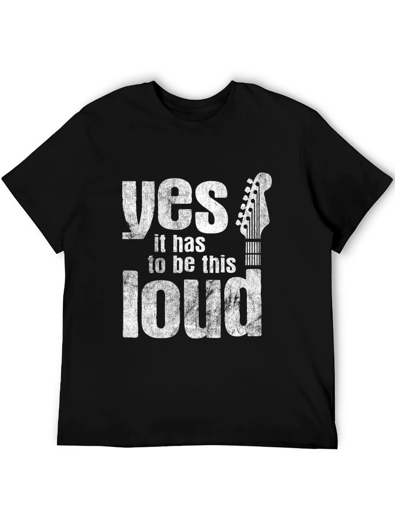 Yes It Has To Be This Loud Guitar T-Shirt