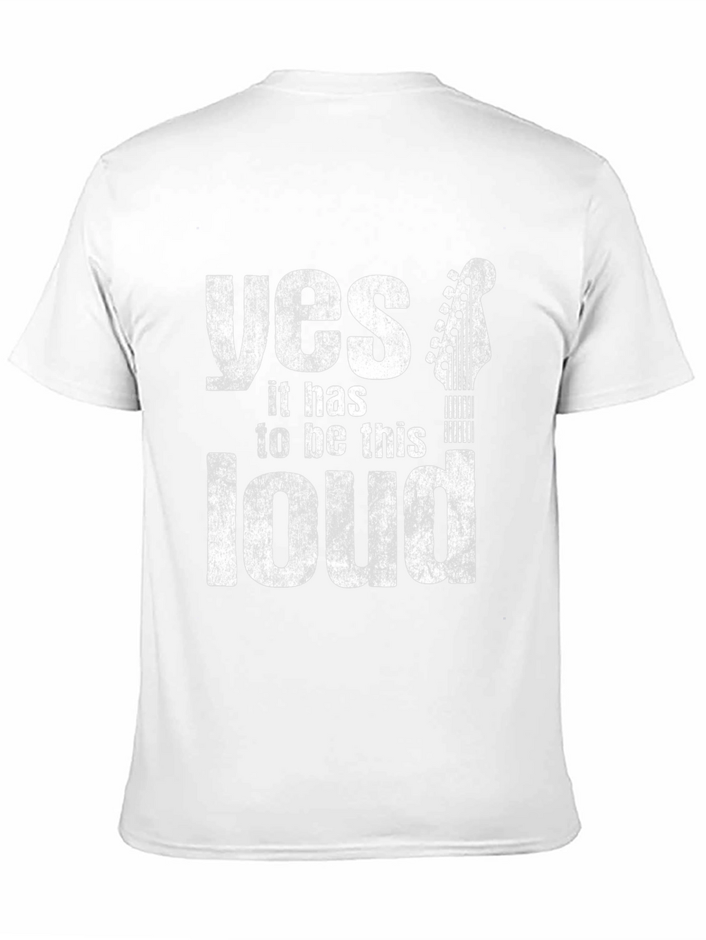 Yes It Has To Be This Loud Guitar T-Shirt