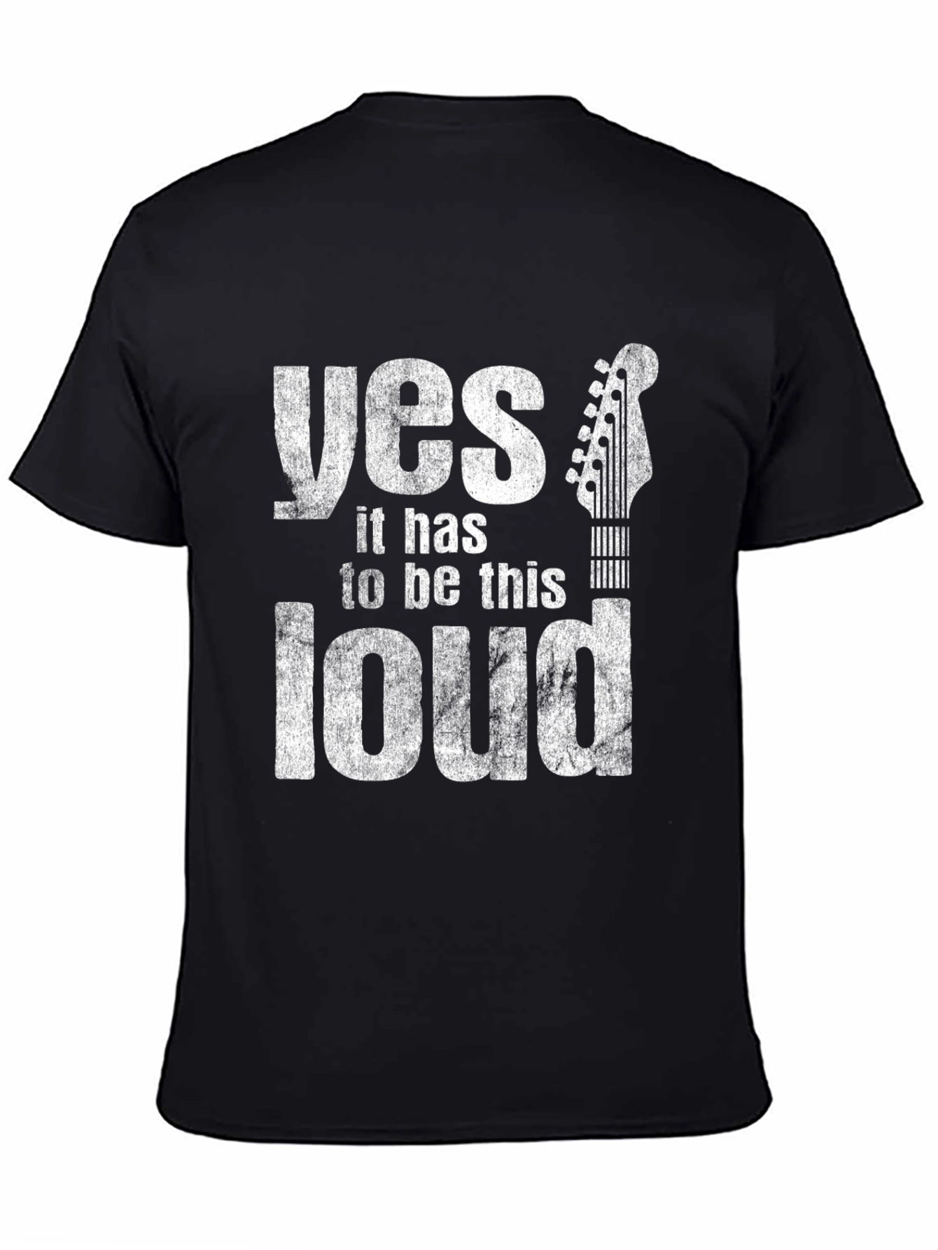 Yes It Has To Be This Loud Guitar T-Shirt