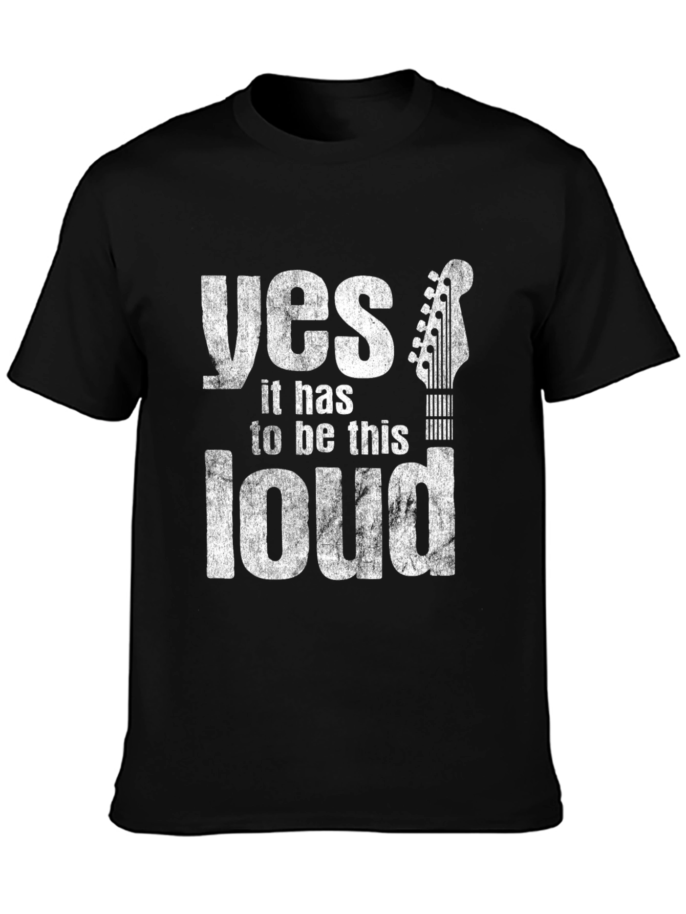 Yes It Has To Be This Loud Guitar T-Shirt