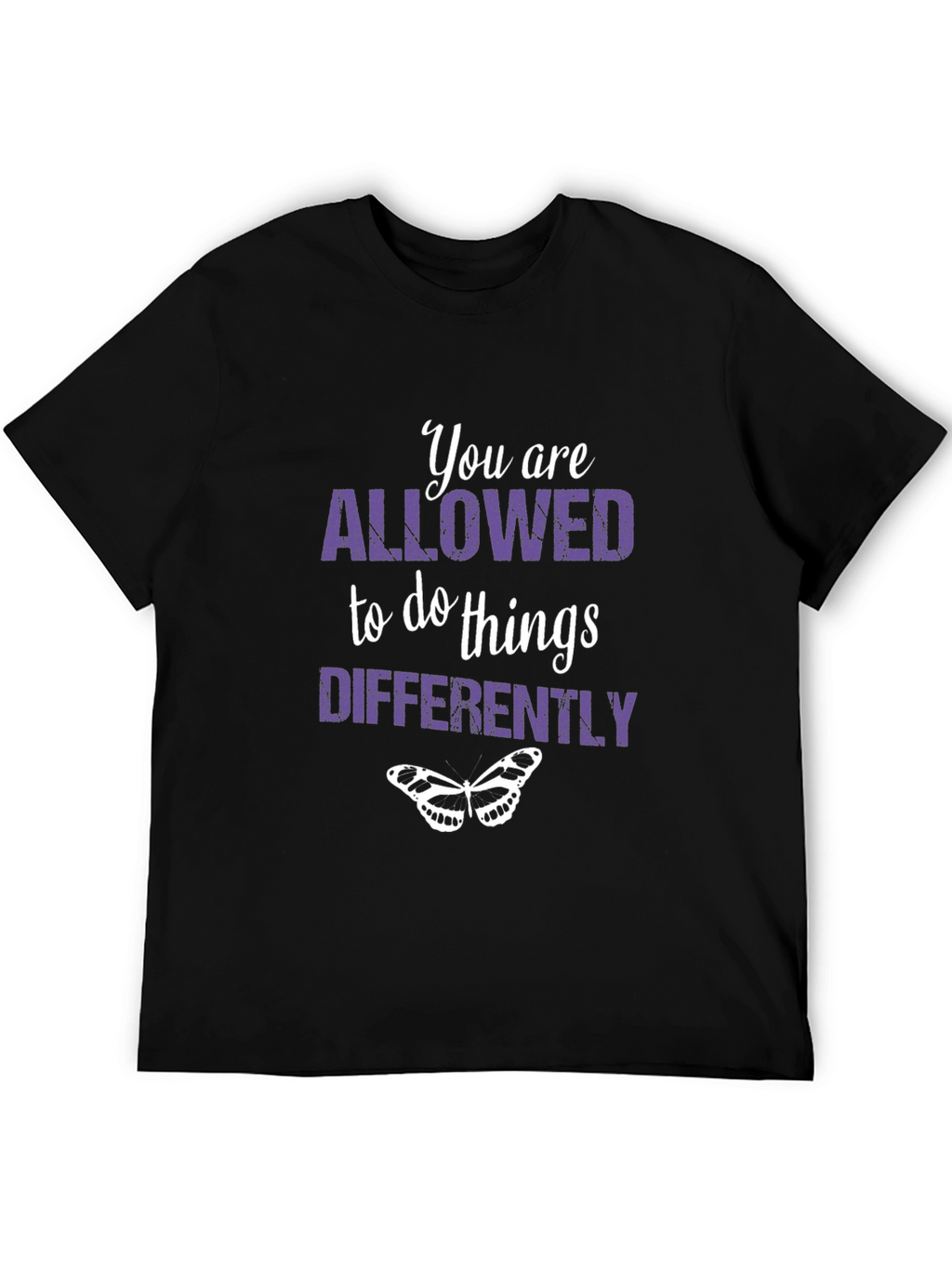 Inspirational T-Shirt: You Are Allowed To Do Things Differently