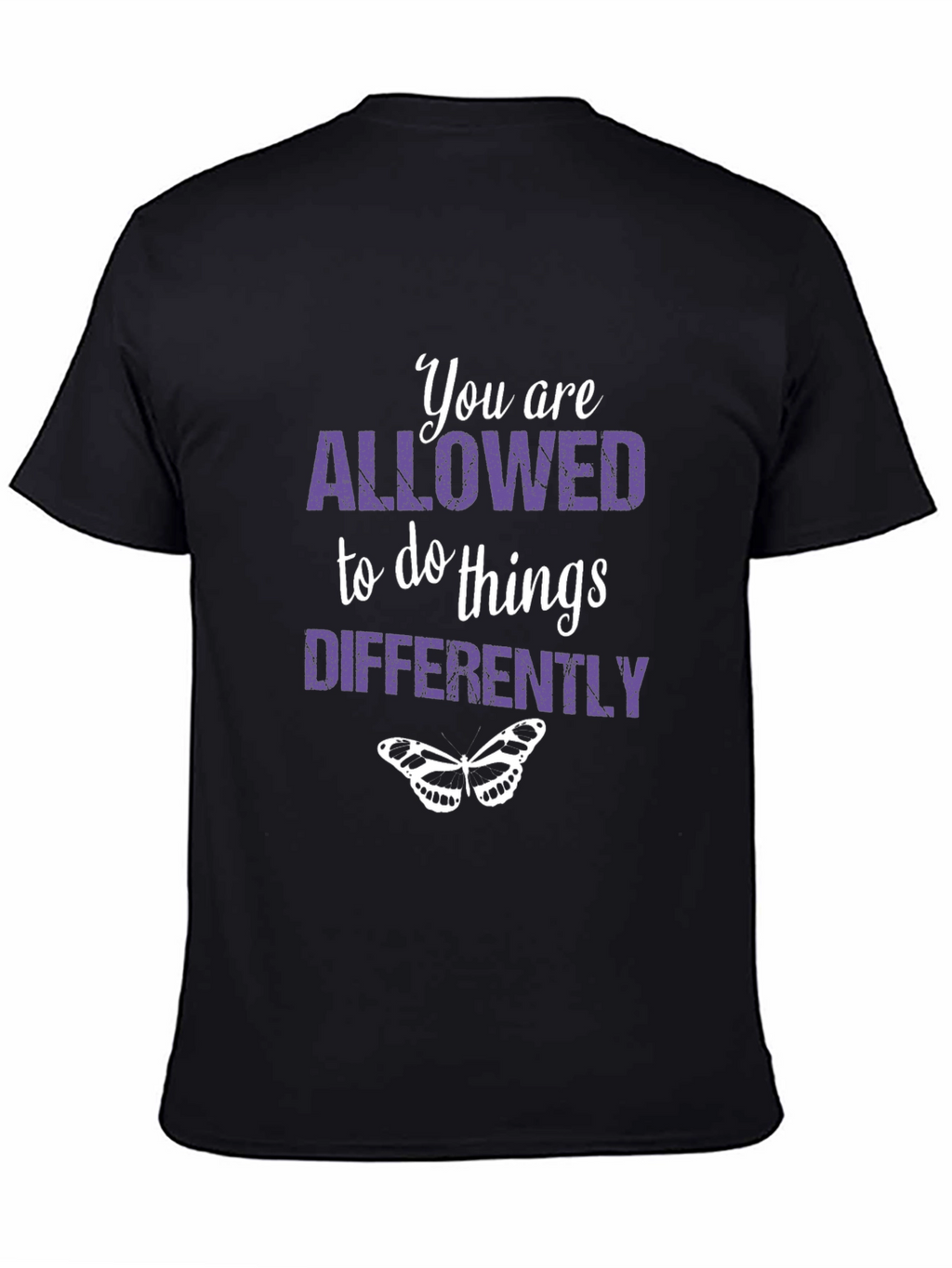 Inspirational T-Shirt: You Are Allowed To Do Things Differently