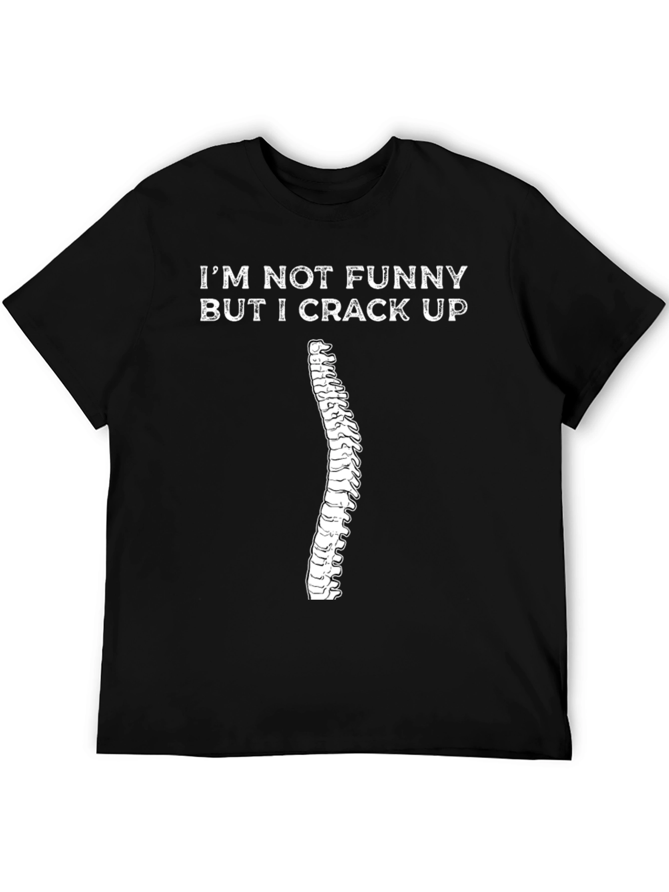 Funny Chiropractic T-Shirt: Im Not Funny I Crack Up