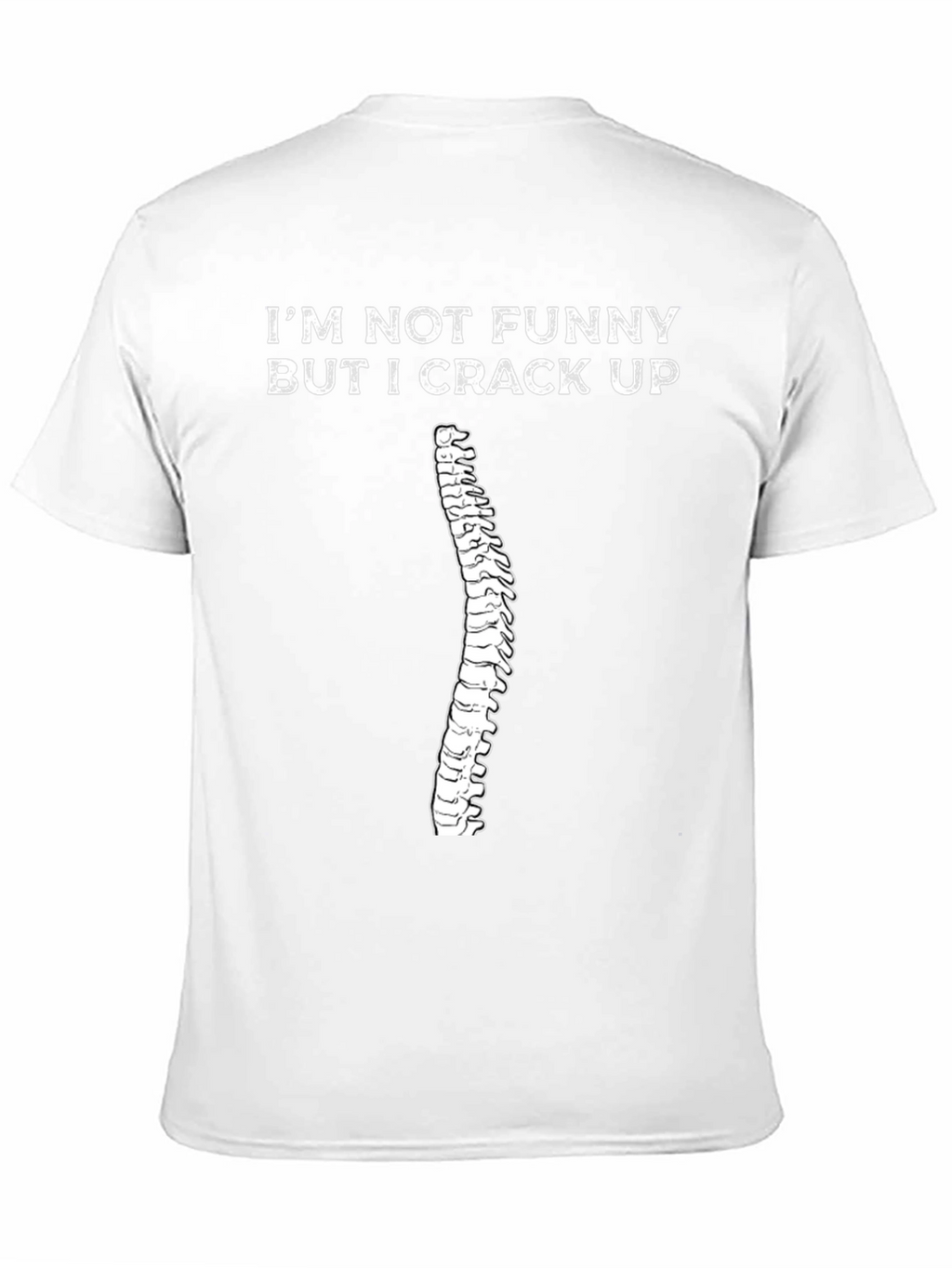 Funny Chiropractic T-Shirt: Im Not Funny I Crack Up