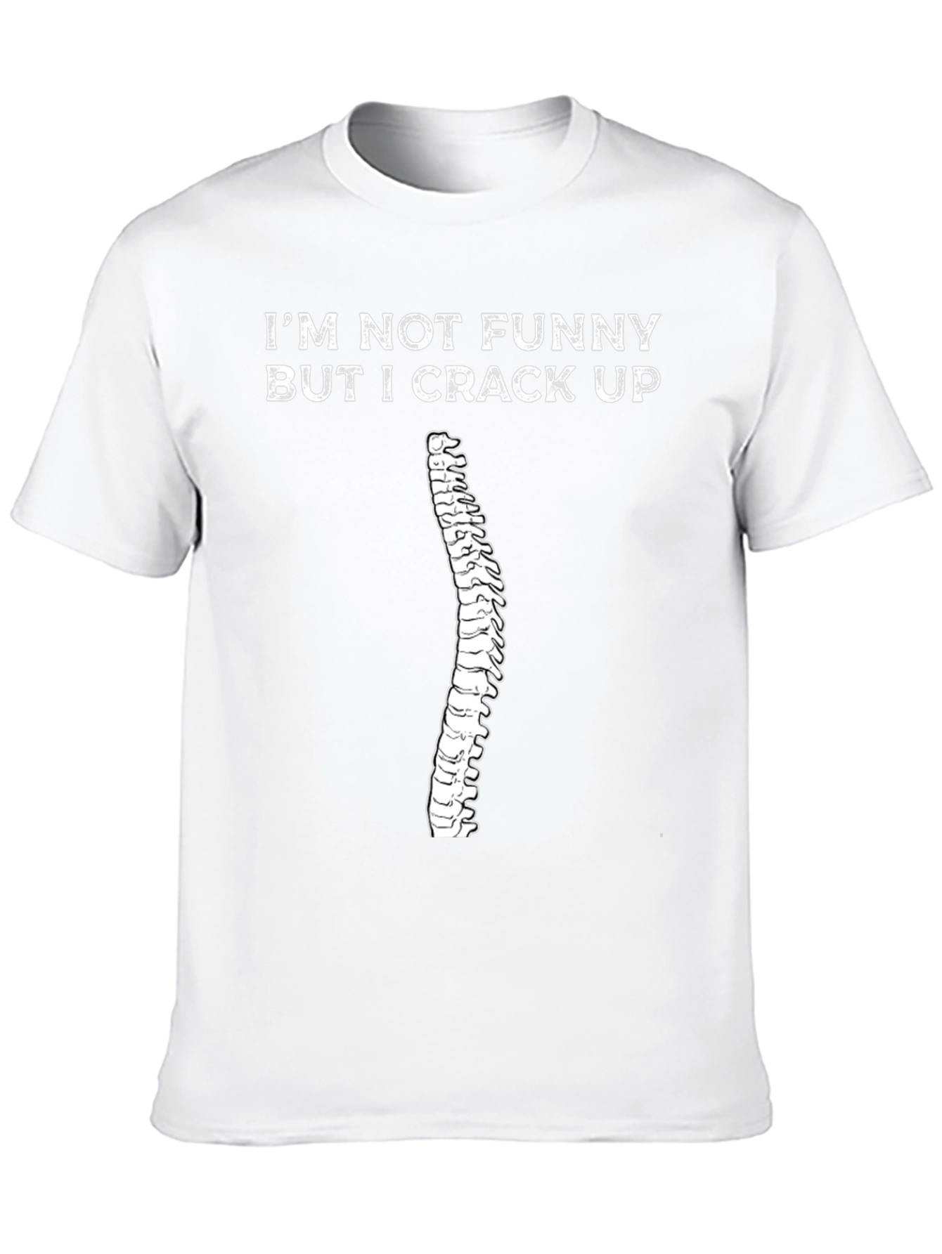 Funny Chiropractic T-Shirt: Im Not Funny I Crack Up