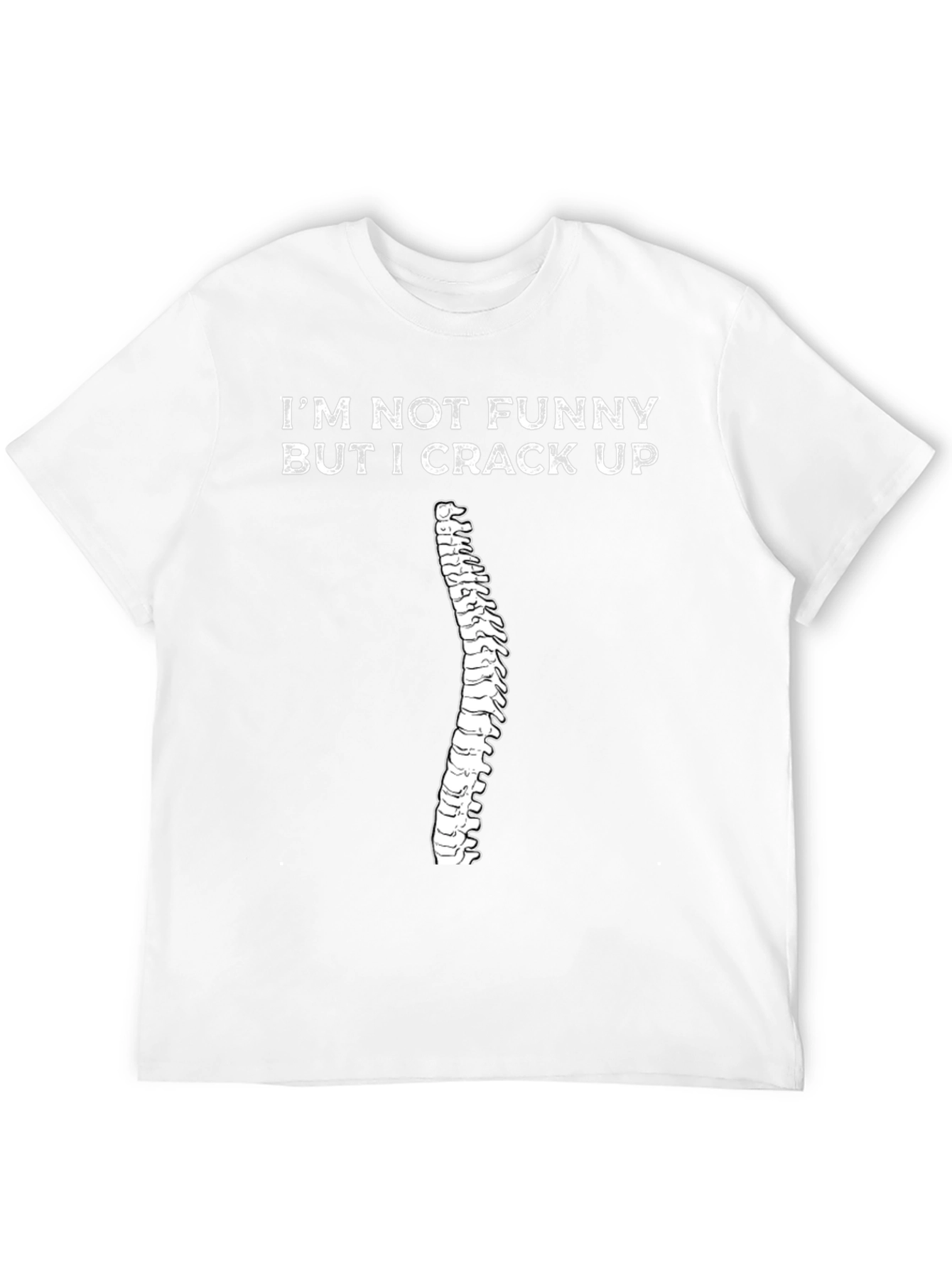 Funny Chiropractic T-Shirt: Im Not Funny I Crack Up