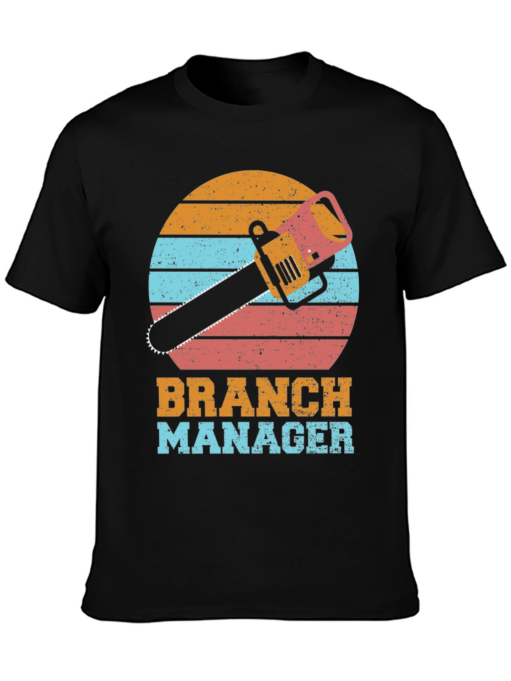 Branch Manager T-Shirt Funny Chainsaw Tee