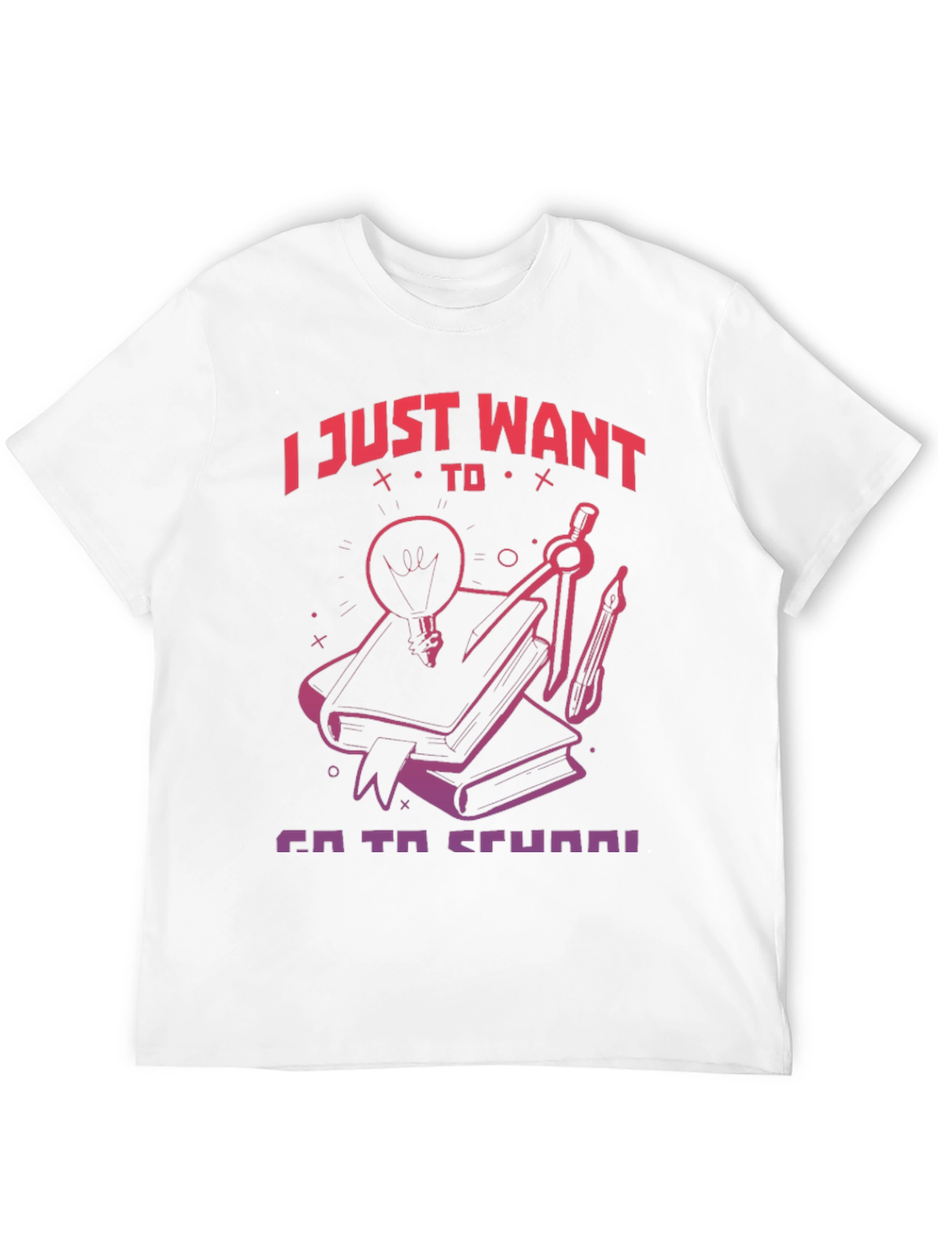 I Just Want To Go To School T-Shirt