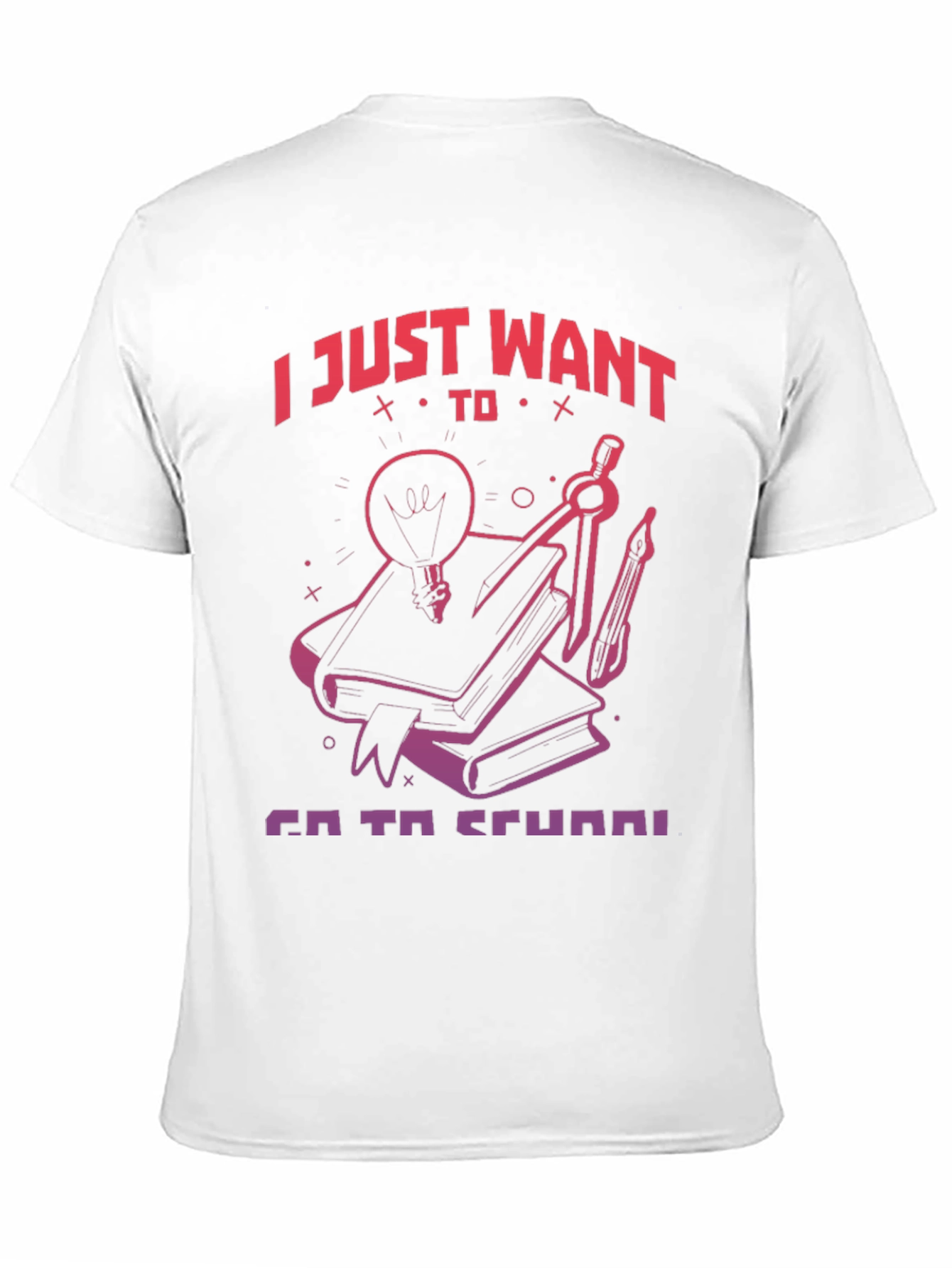 I Just Want To Go To School T-Shirt