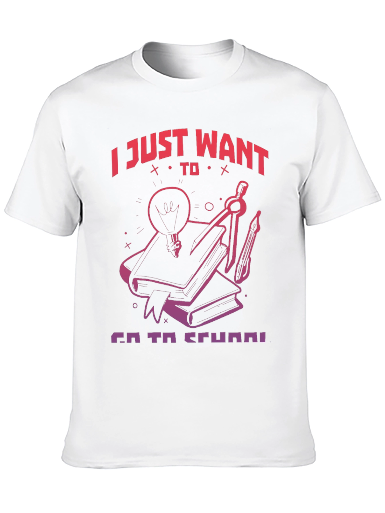 I Just Want To Go To School T-Shirt