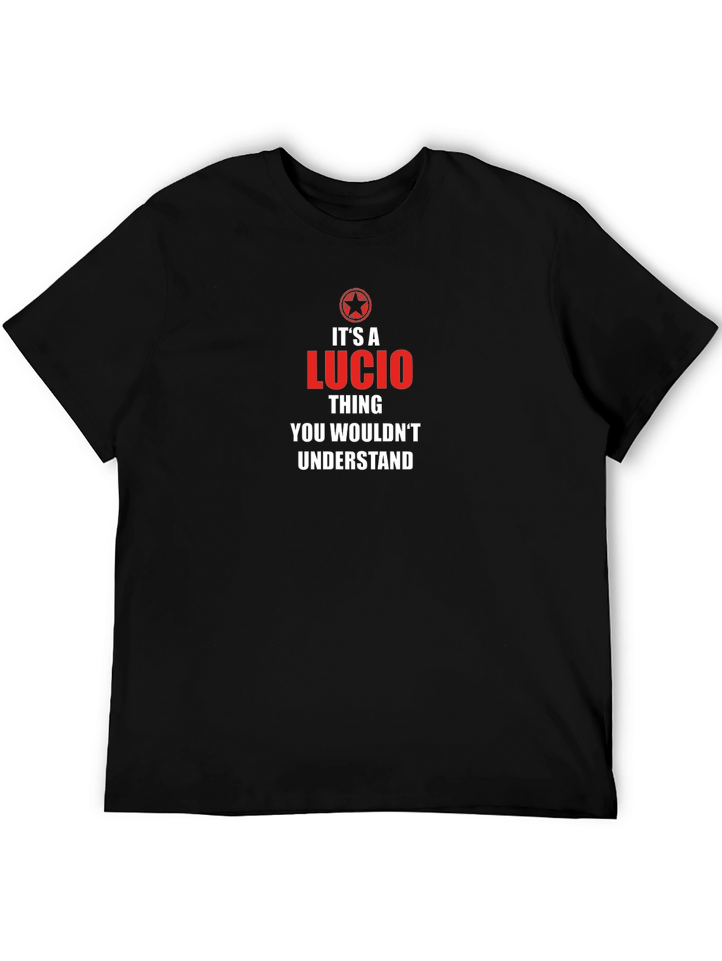 Its A Lucio Thing T-Shirt