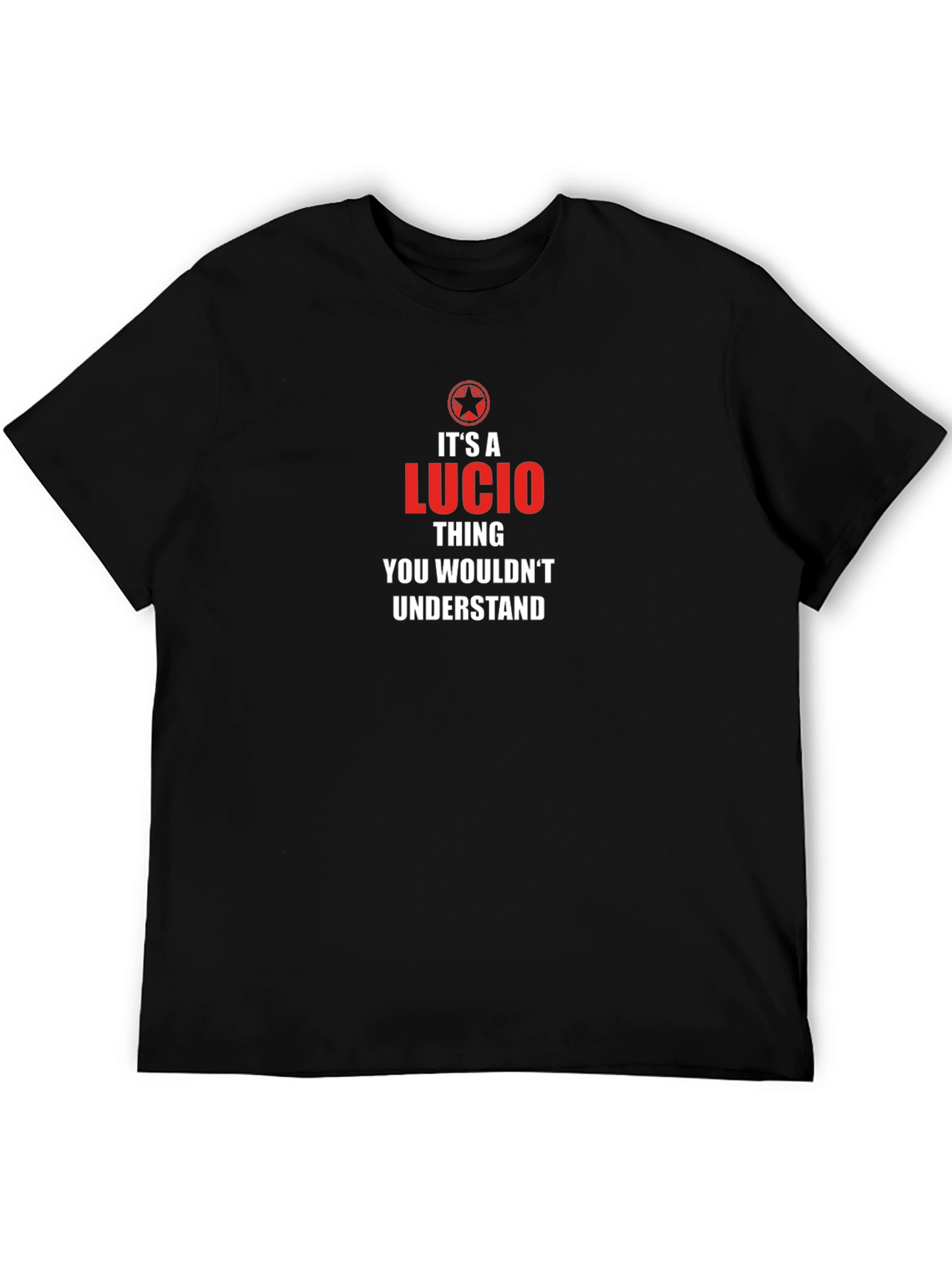 Its A Lucio Thing T-Shirt