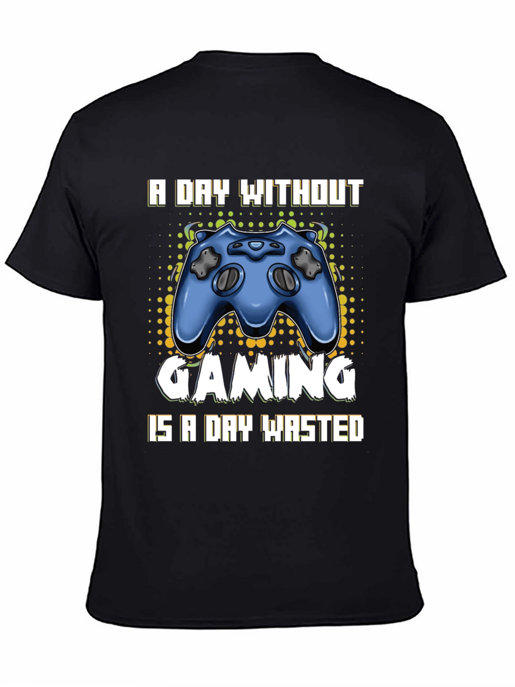 Gaming T-Shirt - A Day Without Gaming