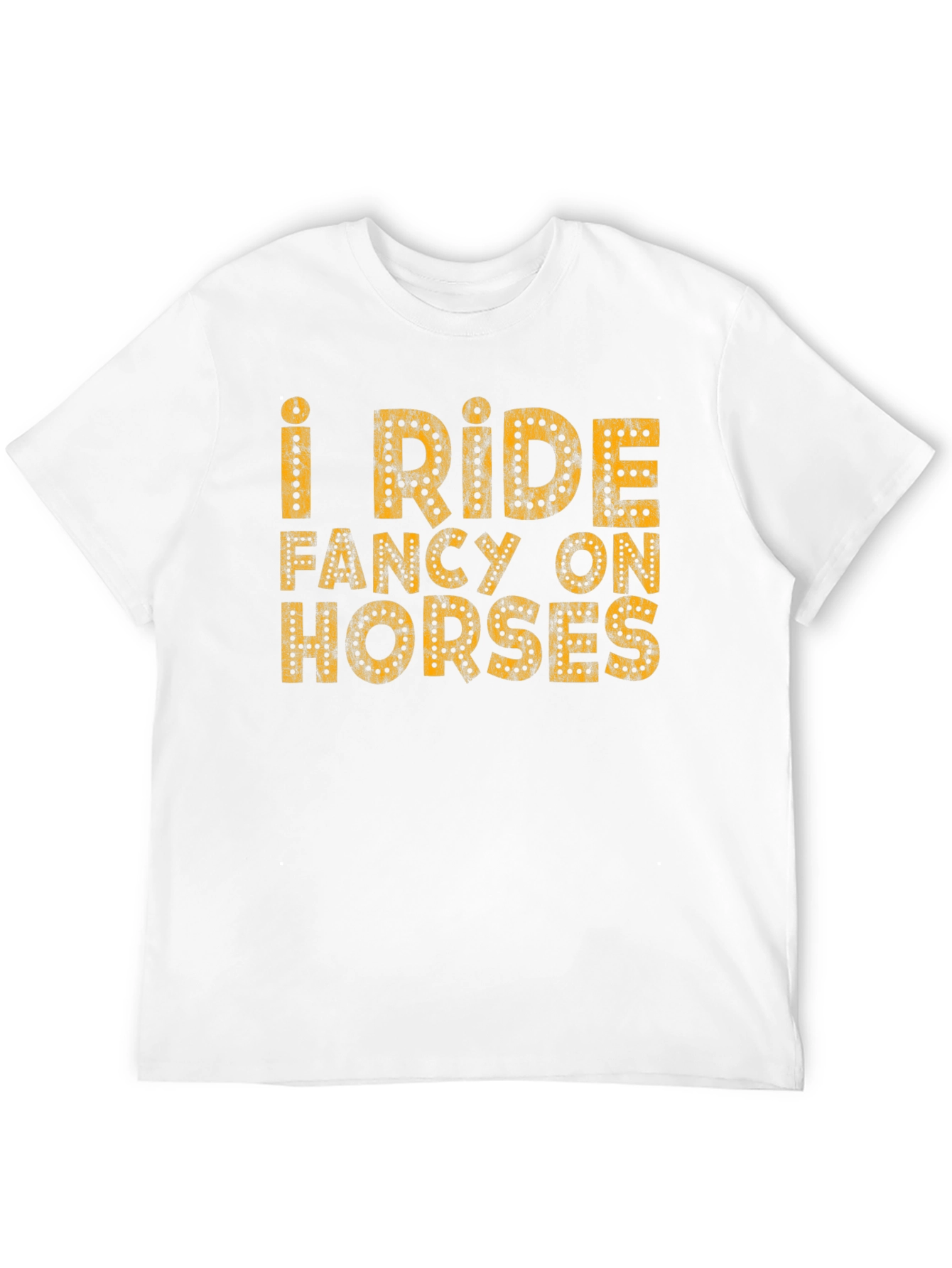 I Ride Fancy on Horses T-Shirt