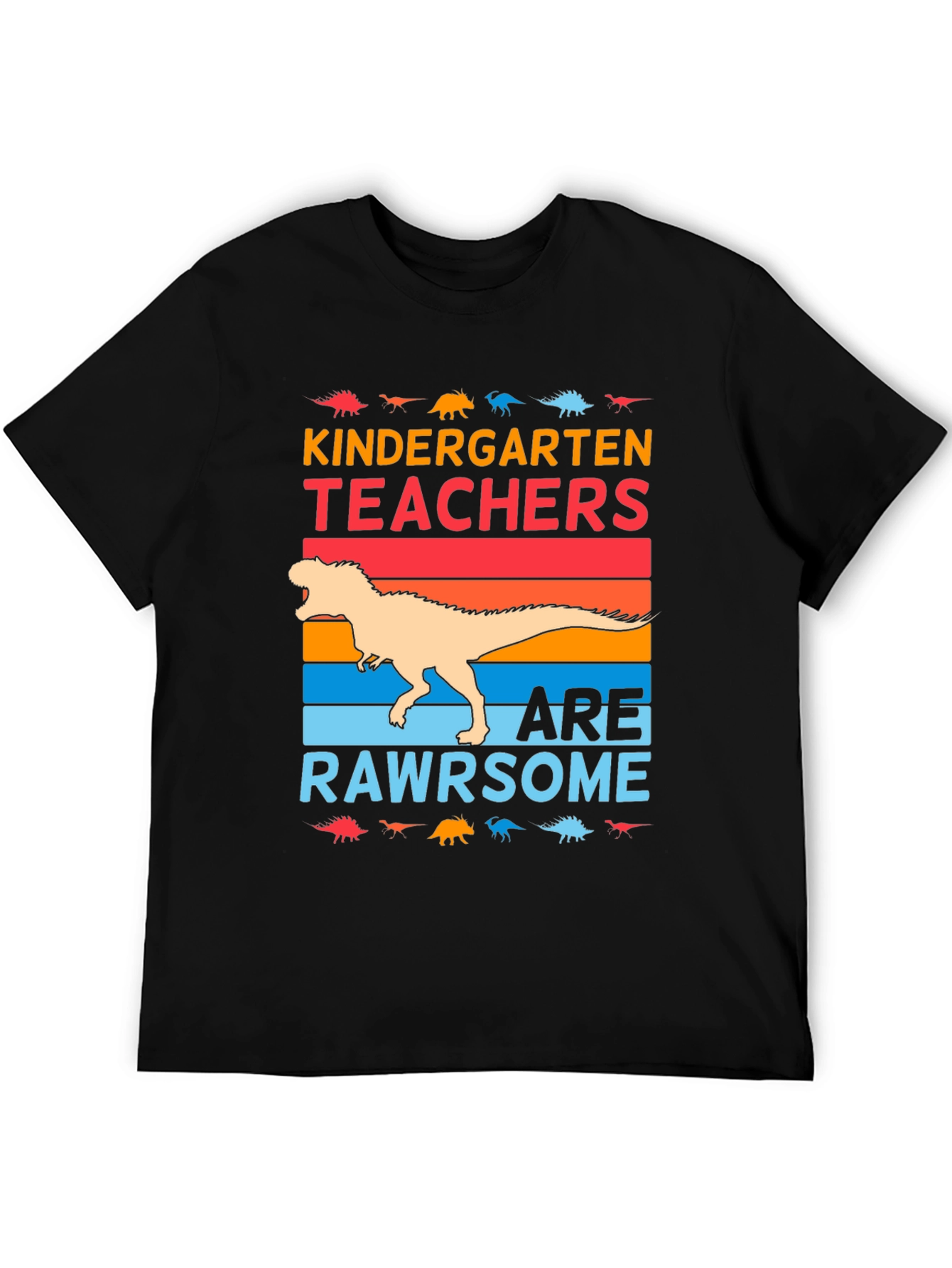 Kindergarten Teachers Are Rawrsome T-Shirt