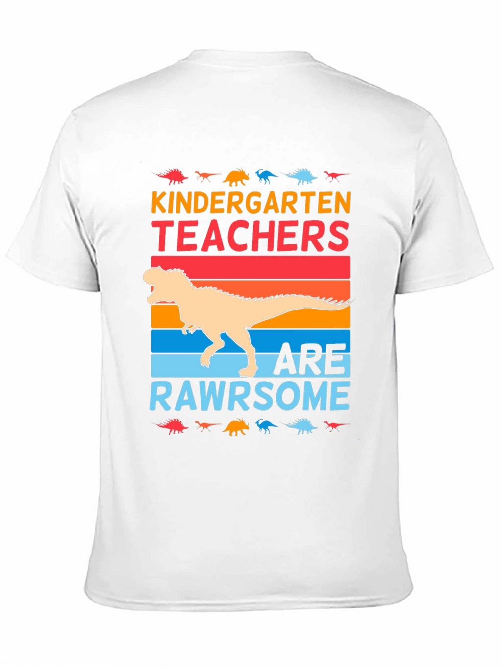 Kindergarten Teachers Are Rawrsome T-Shirt