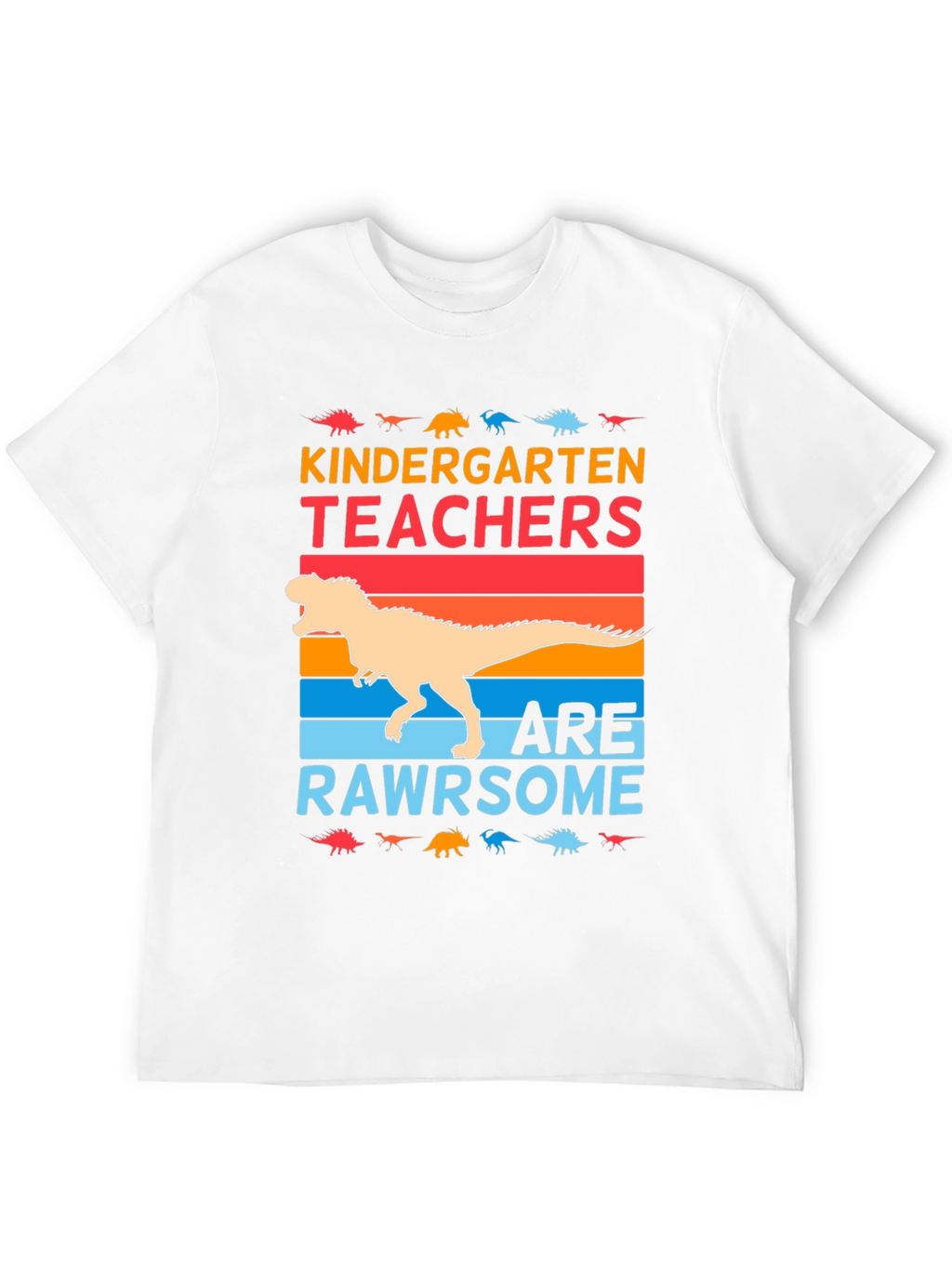 Kindergarten Teachers Are Rawrsome T-Shirt