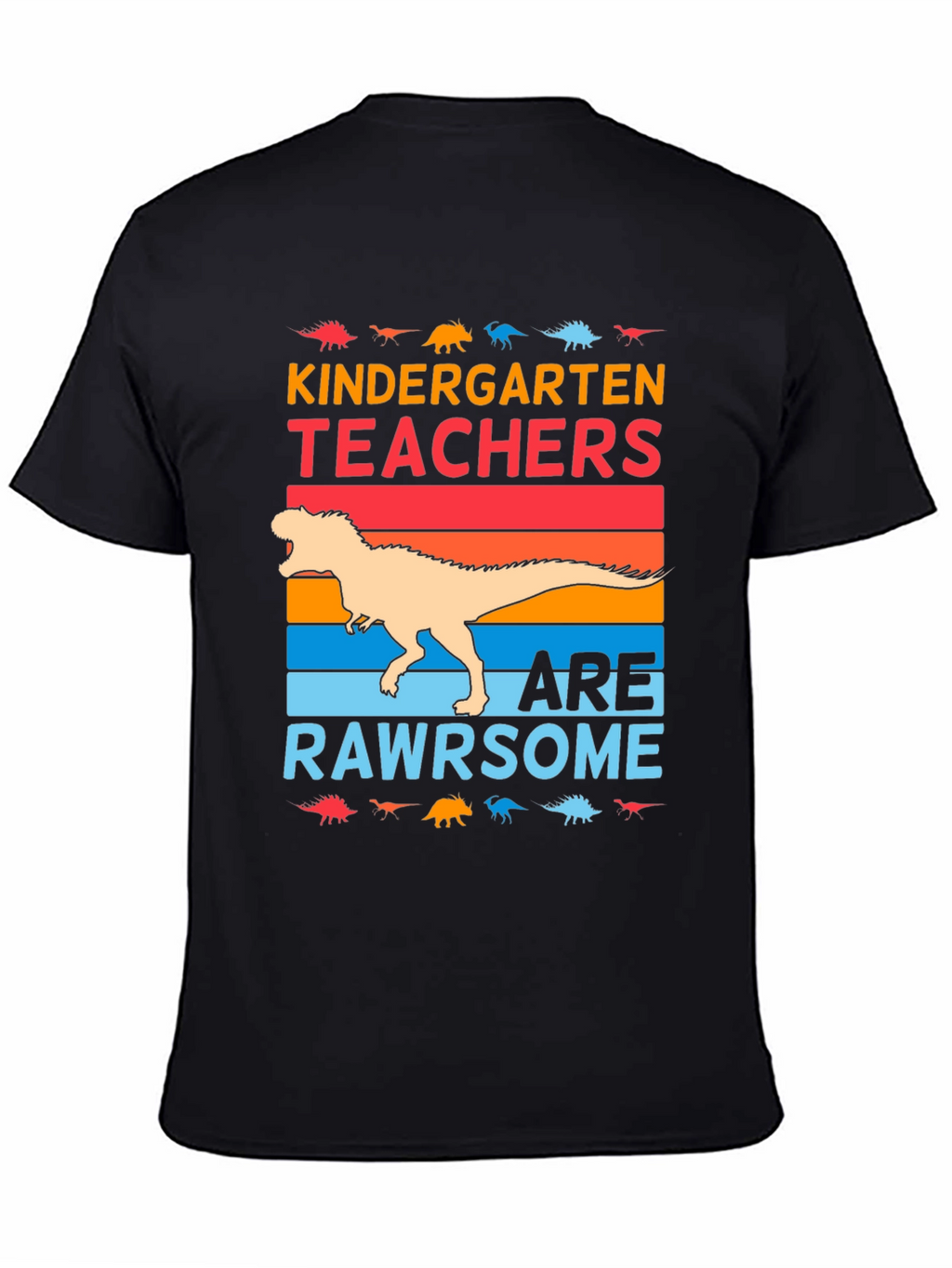 Kindergarten Teachers Are Rawrsome T-Shirt