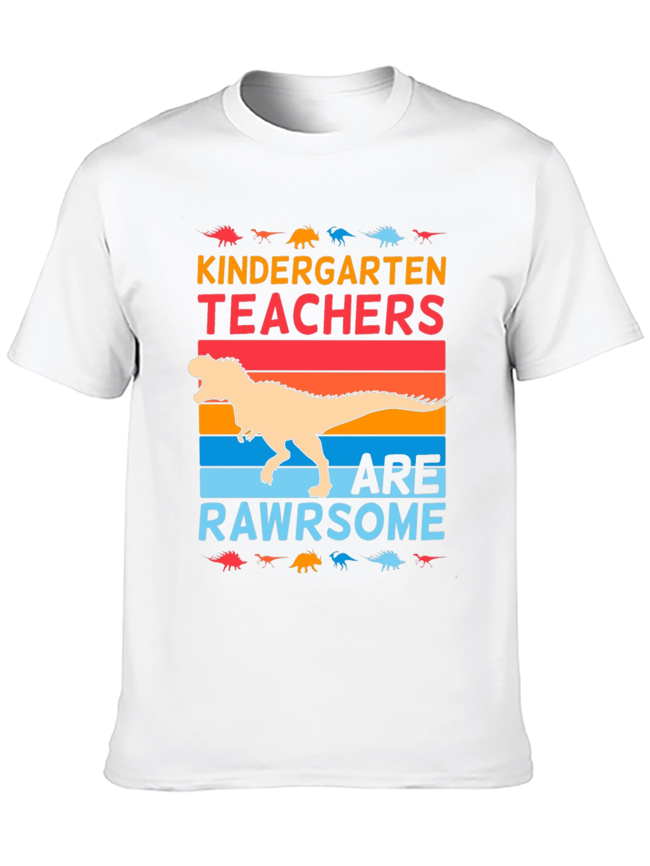 Kindergarten Teachers Are Rawrsome T-Shirt