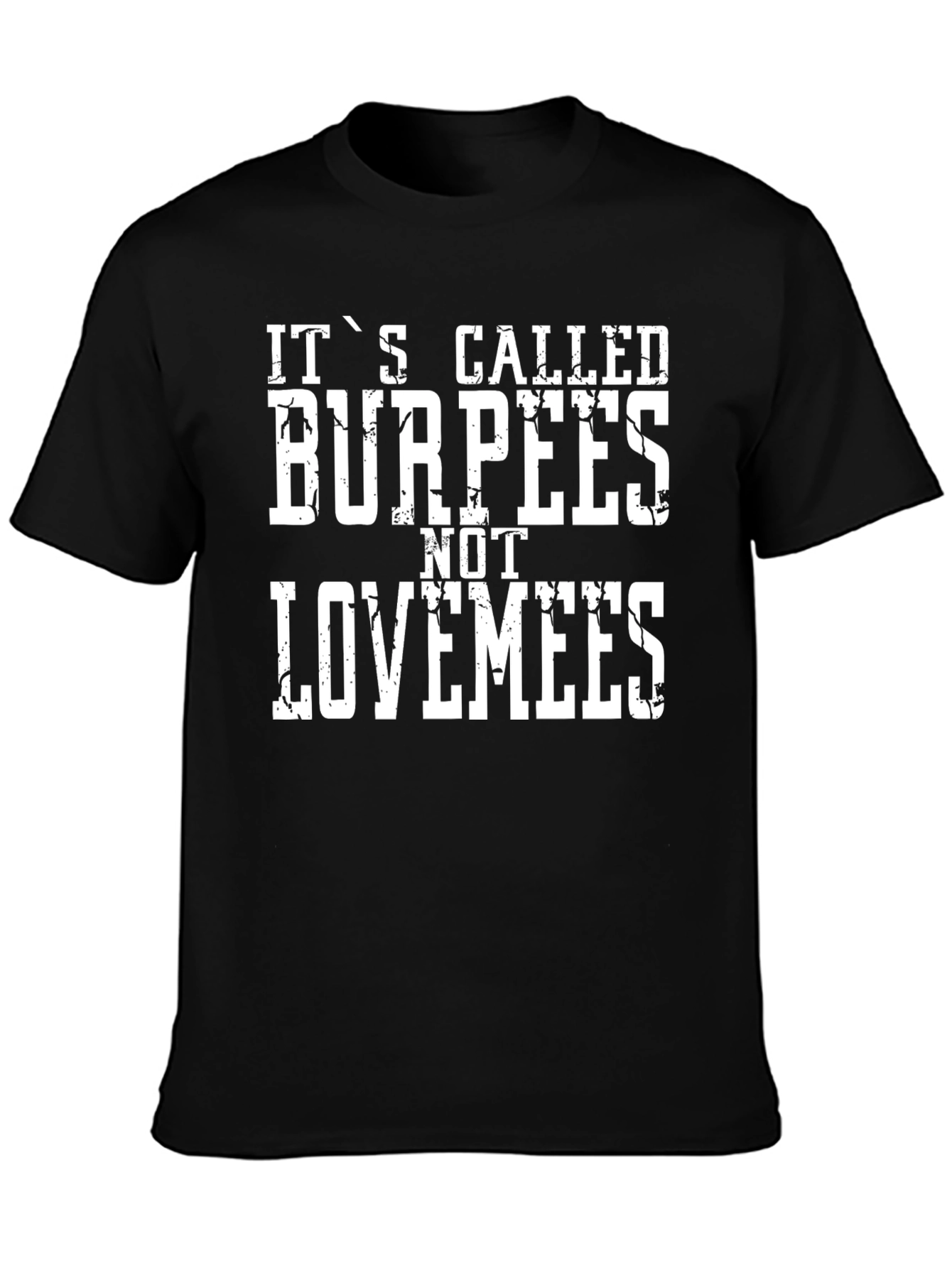 Funny Workout T-Shirt - Burpees Not Lovemees Black Tee