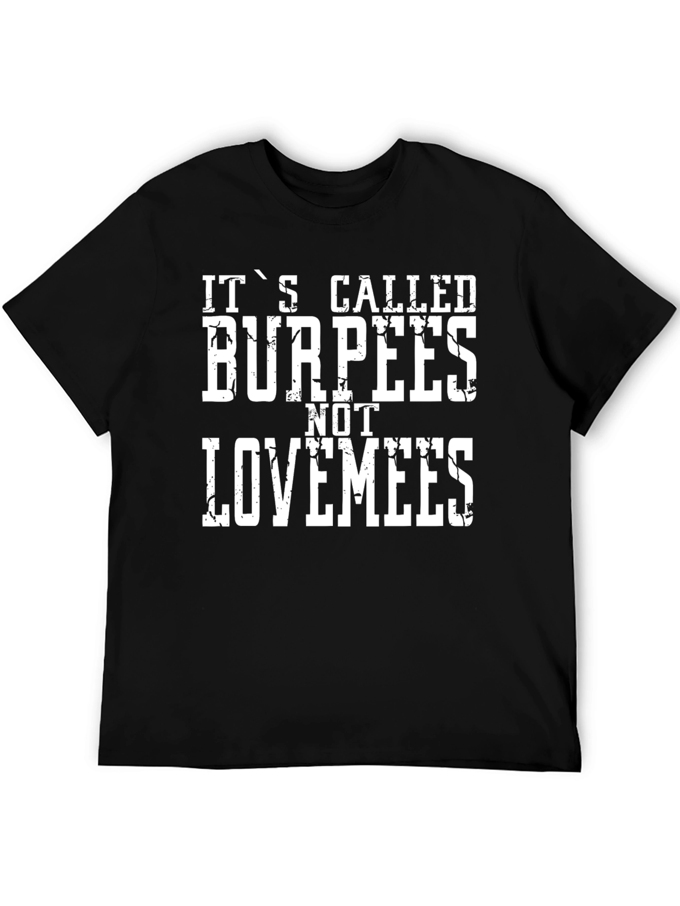 Funny Workout T-Shirt - Burpees Not Lovemees Black Tee