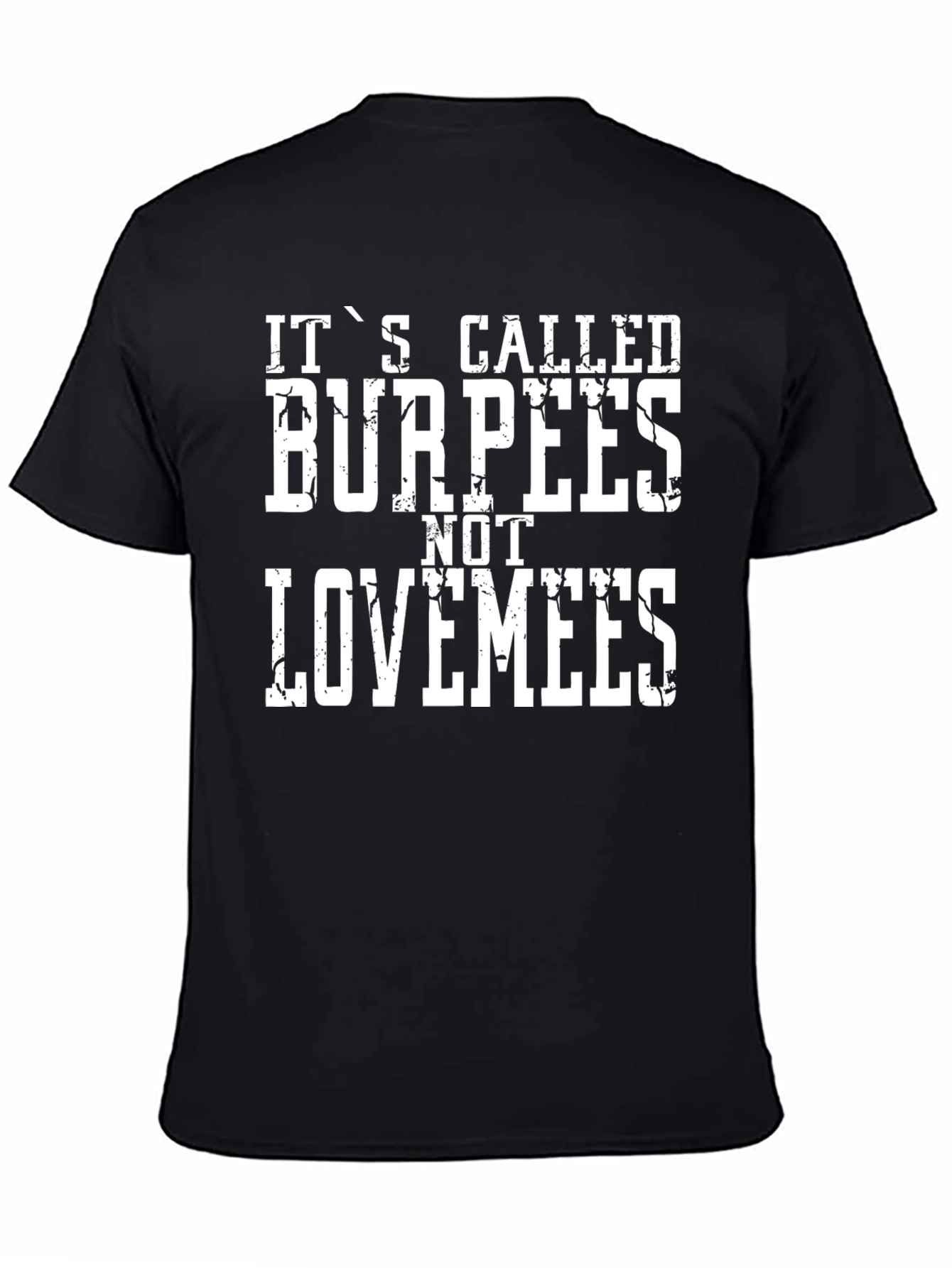 Funny Workout T-Shirt - Burpees Not Lovemees Black Tee