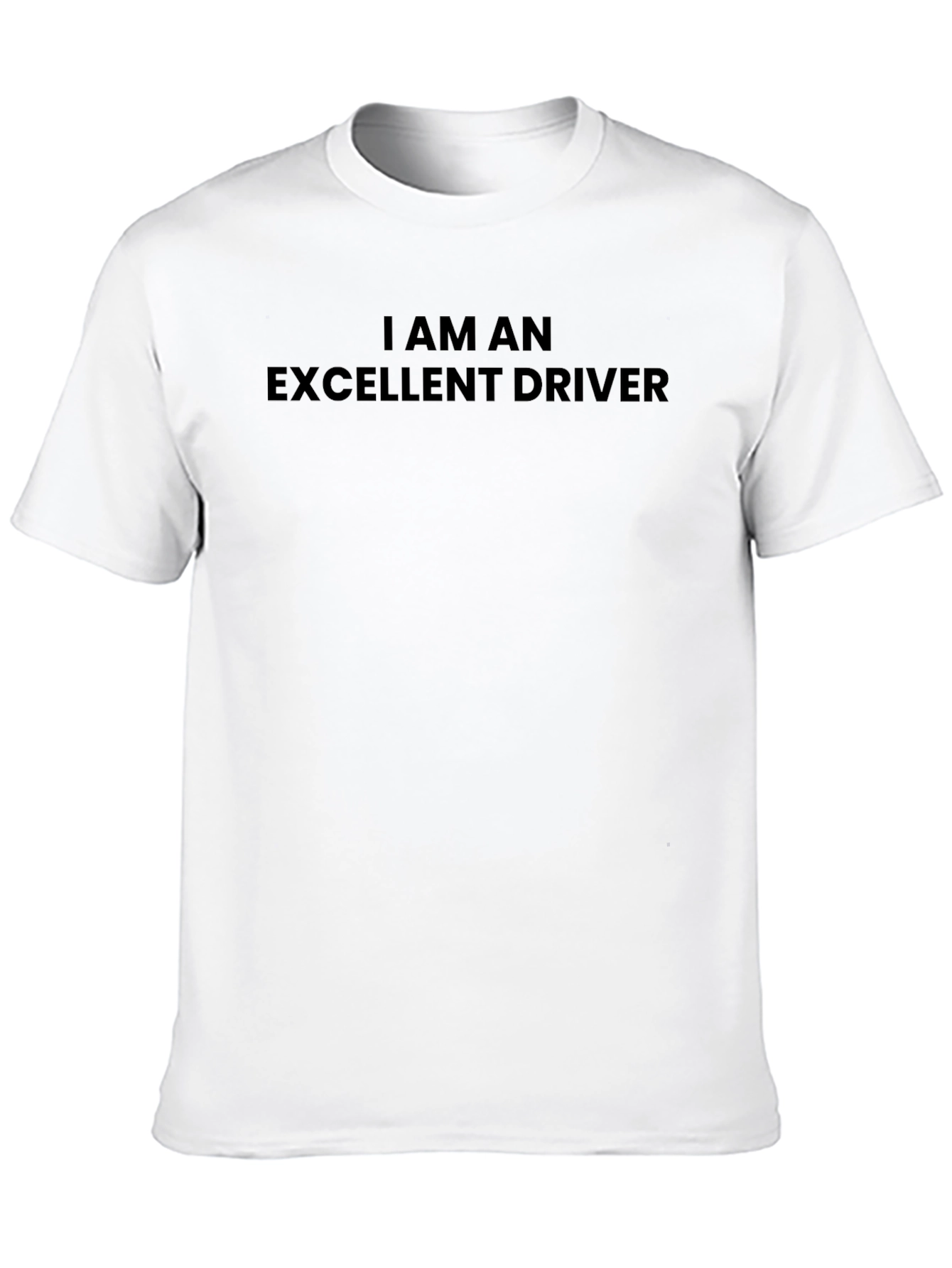 I am an Excellent Driver - Black T-Shirt
