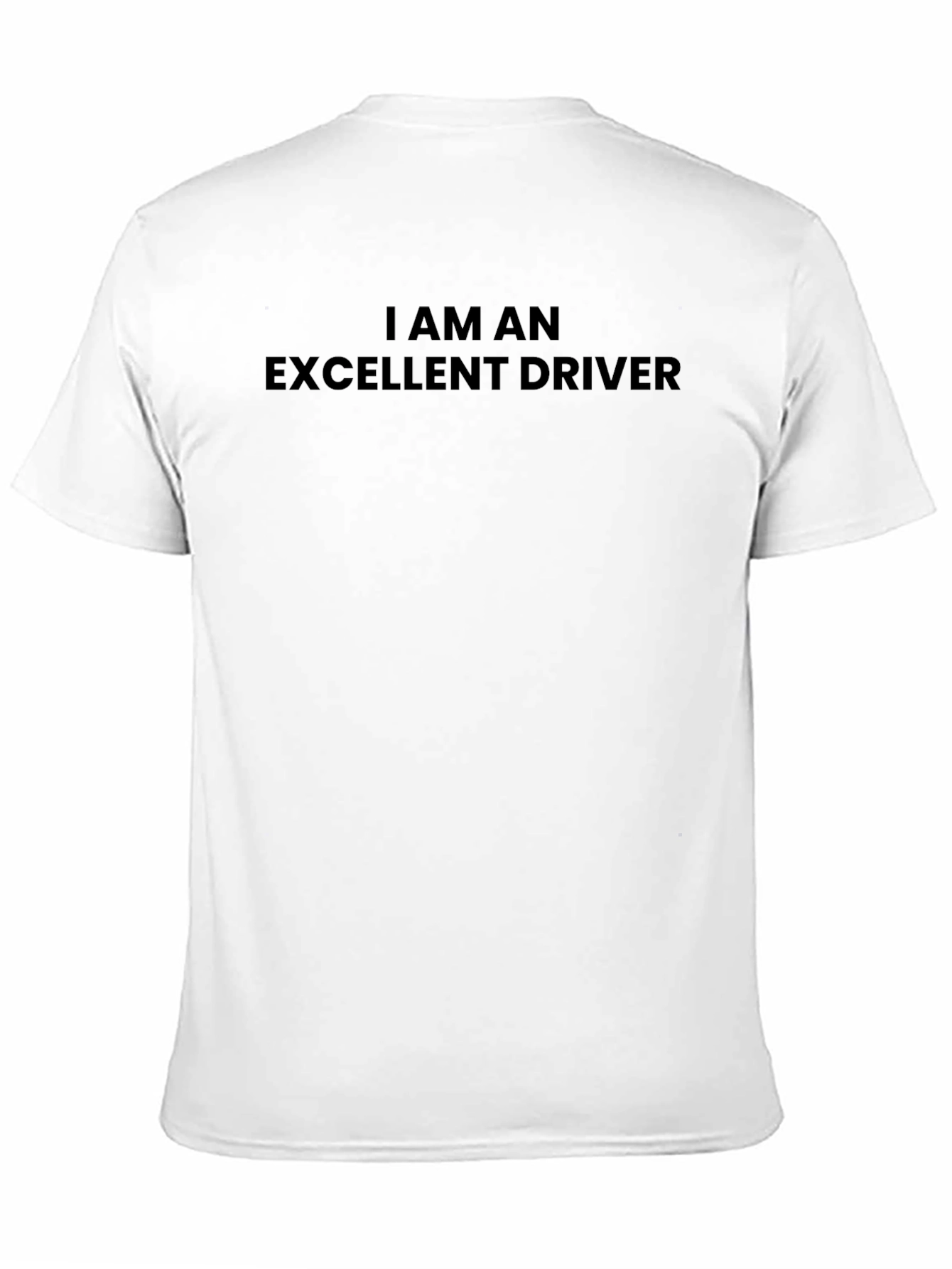 I am an Excellent Driver - Black T-Shirt