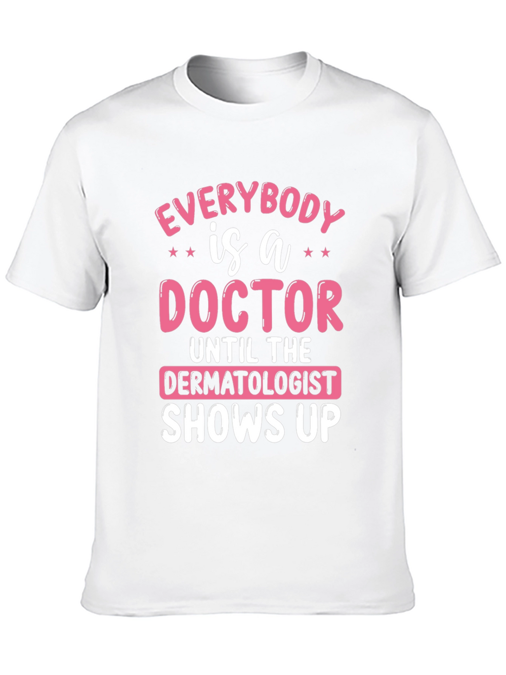 Funny Dermatologist Doctor T-Shirt