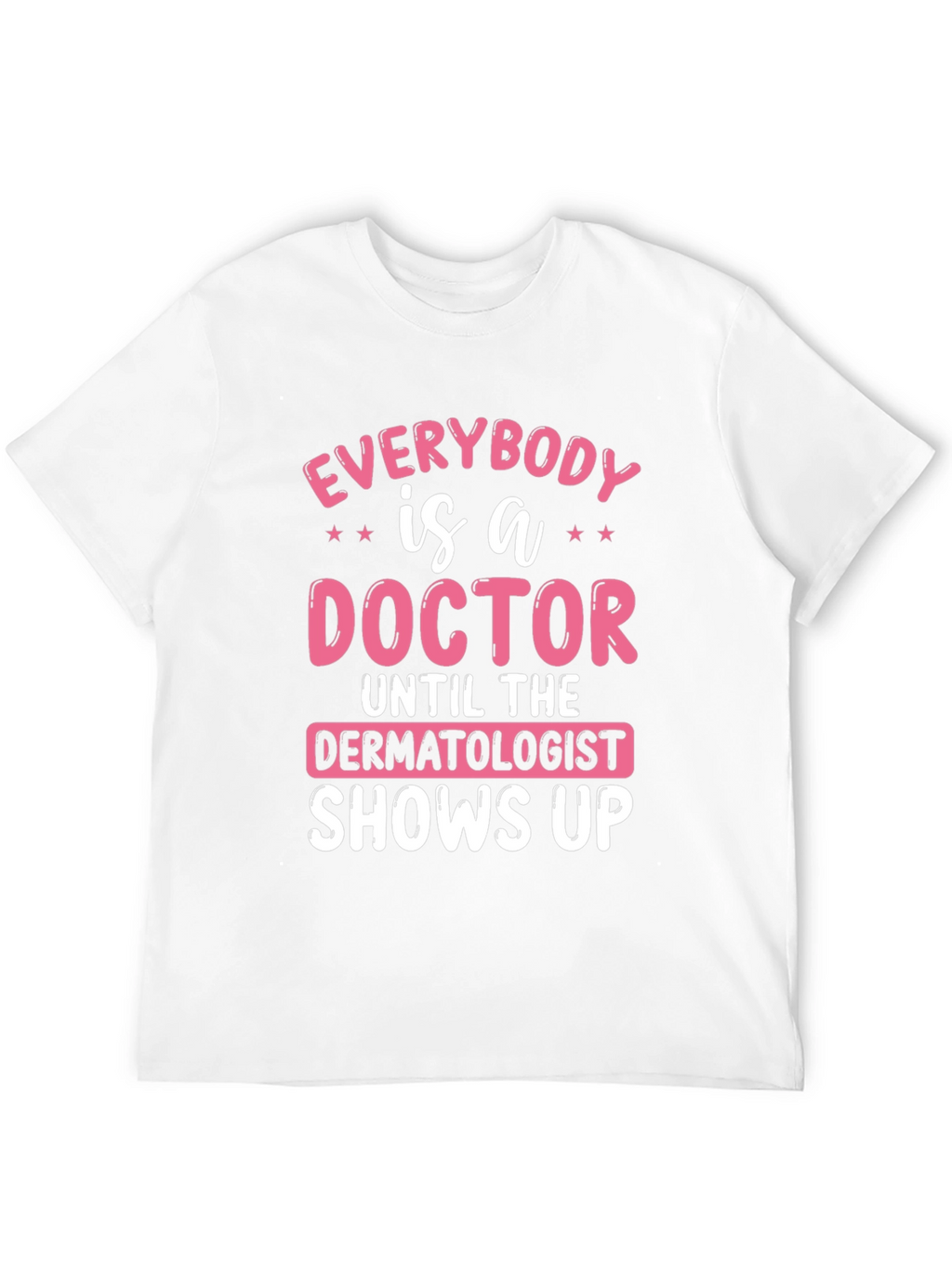 Funny Dermatologist Doctor T-Shirt