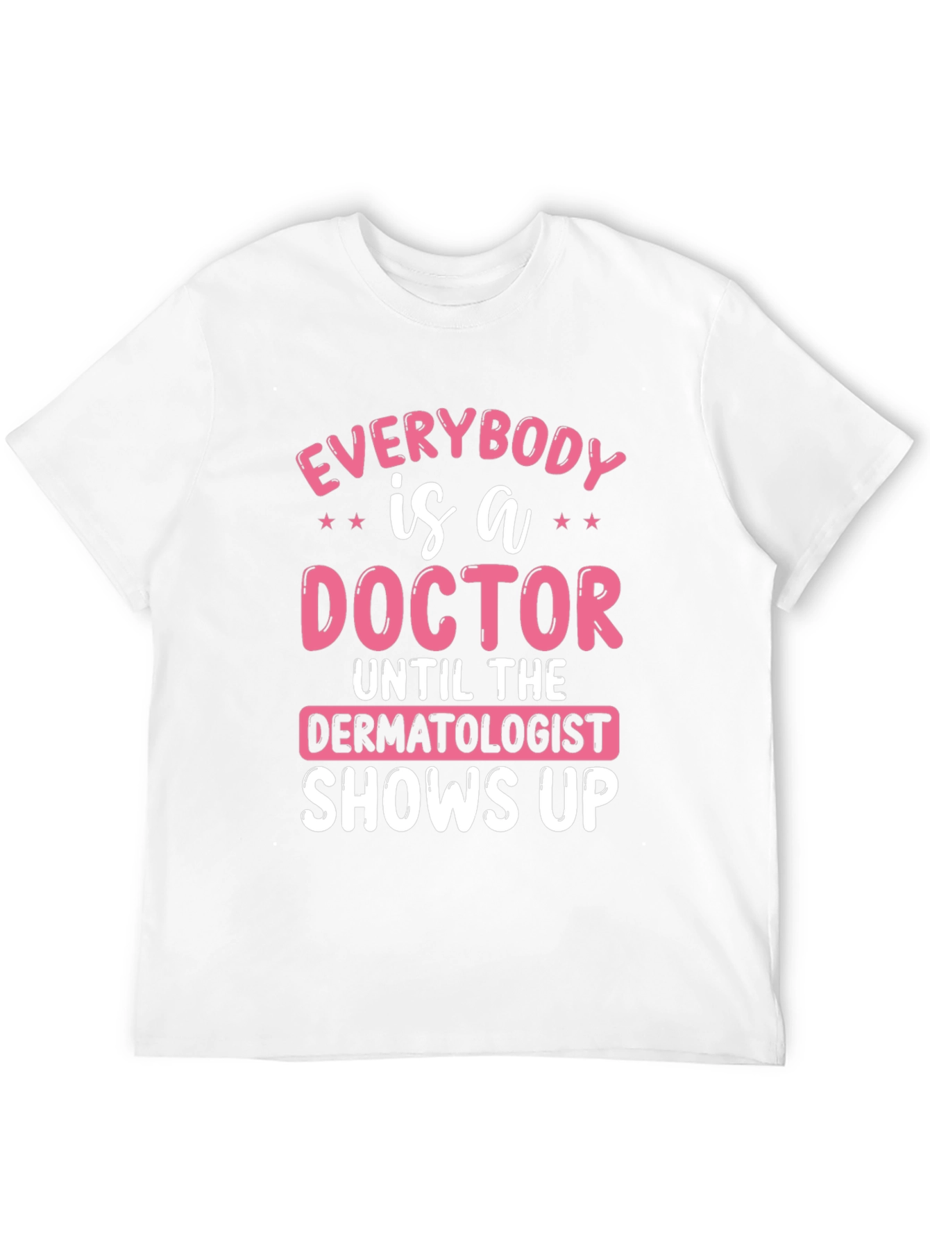 Funny Dermatologist Doctor T-Shirt